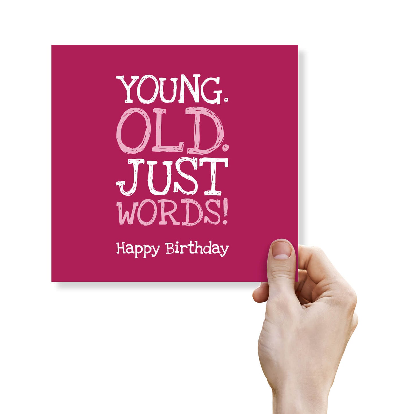 Young. Old. Just Words – Birthday Card