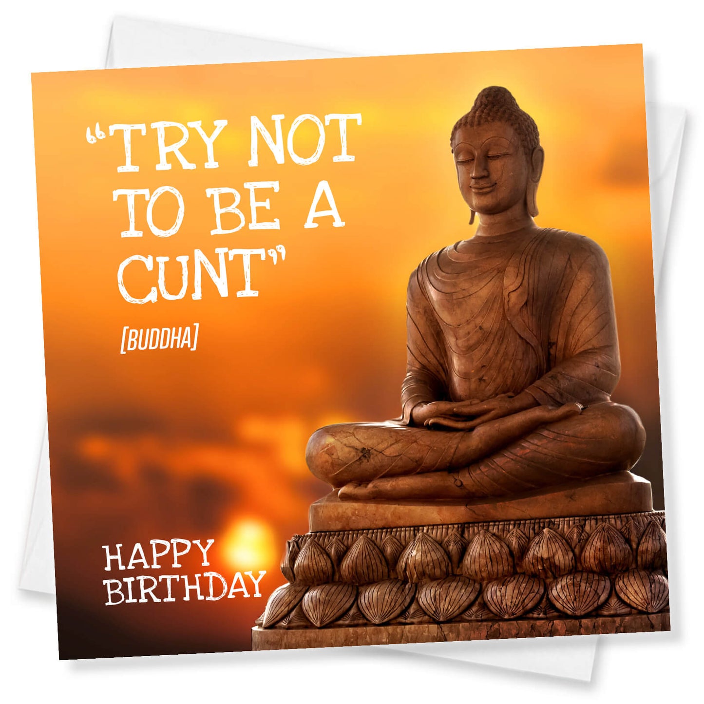 Try Not To Be A Cunt - Buddha