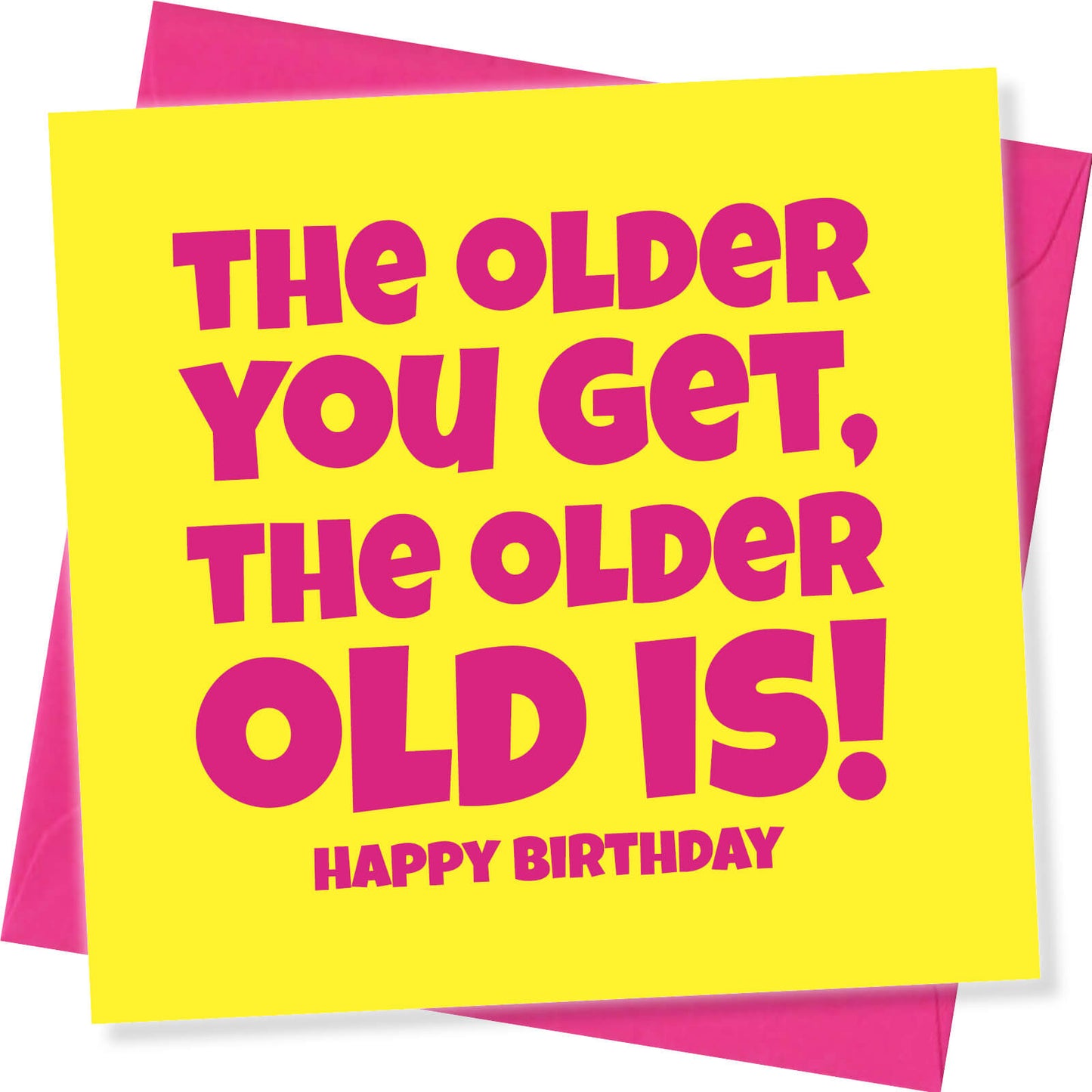 The Older You Get, The Older Old Is Card