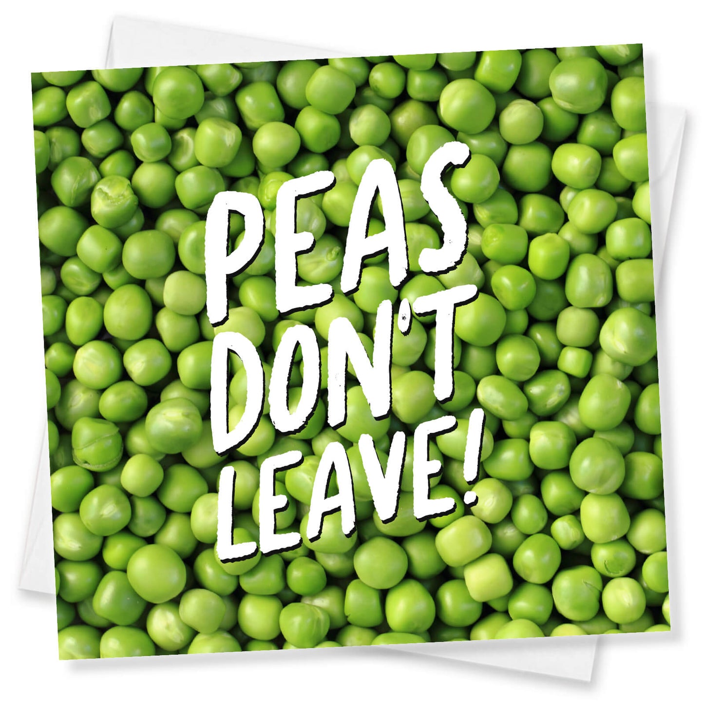 Peas Don’t Leave!