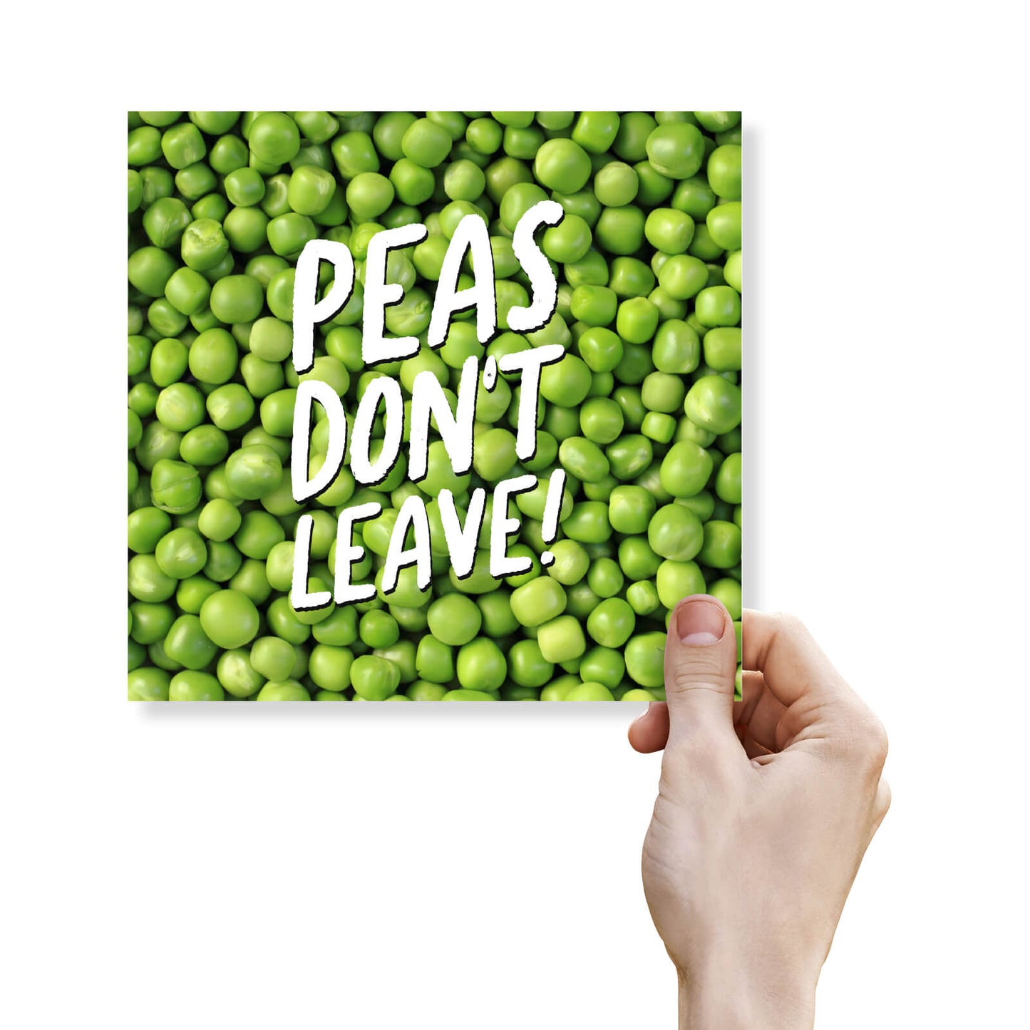Peas Don’t Leave!