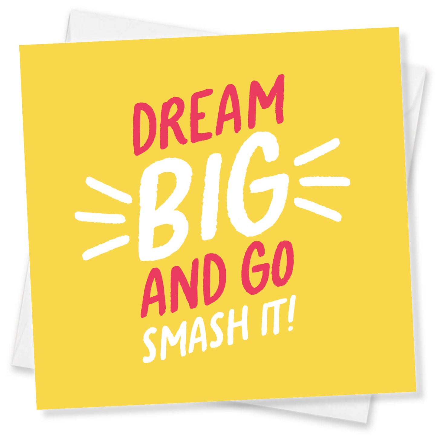 Dream Big and Go Smash it!