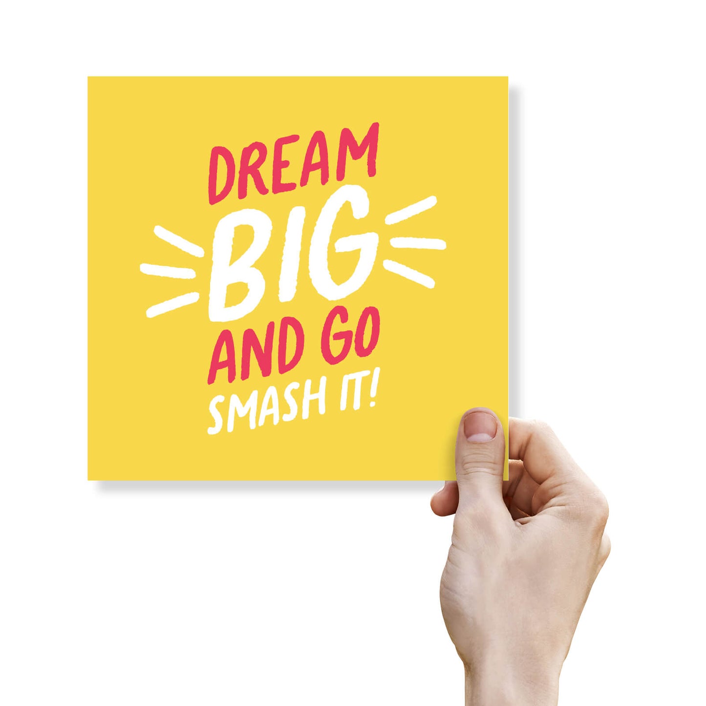 Dream Big and Go Smash it!