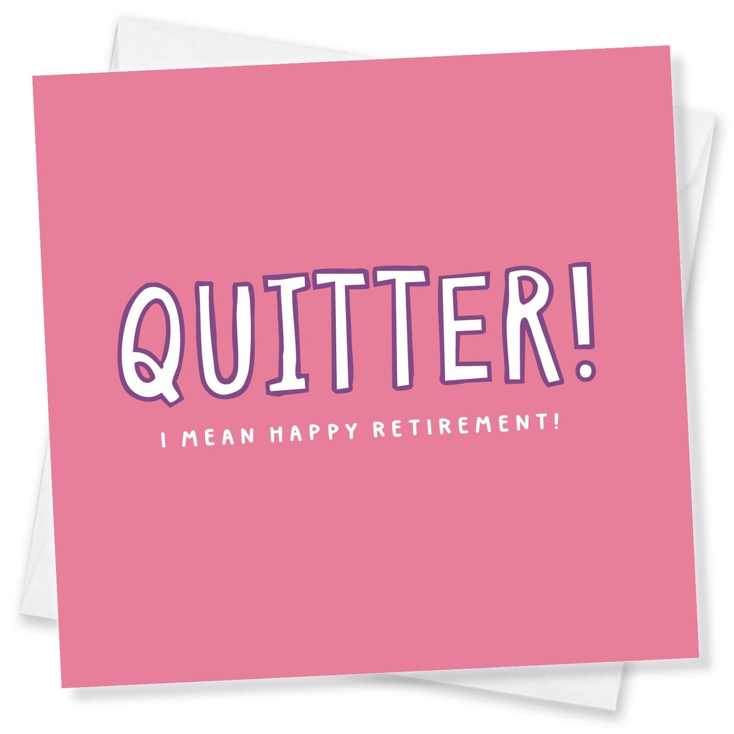 Quitter! I mean happy retirement!