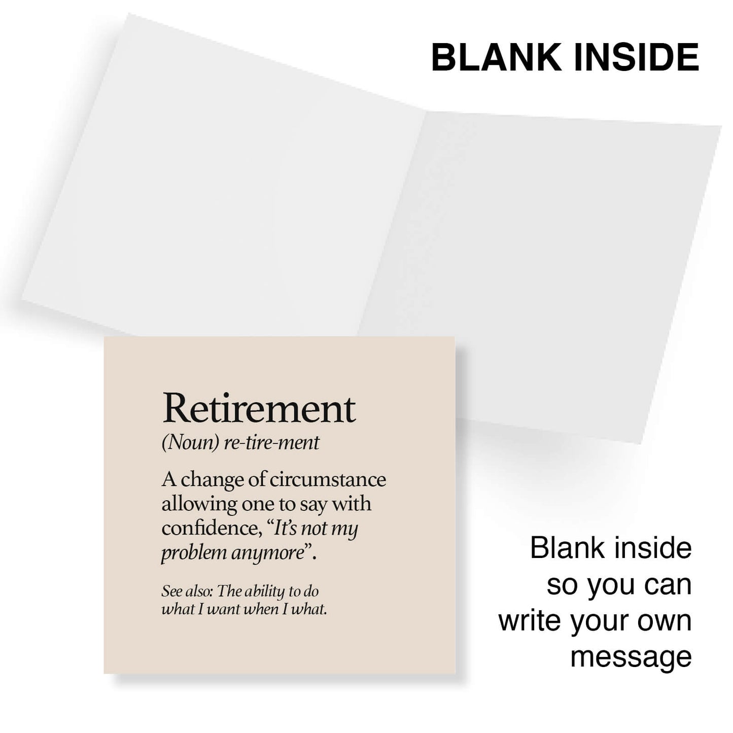 Retirement (Noun) re-tire-ment, A change of circumstance allowing one to say with confidence, “It’s not my problem anymore”.