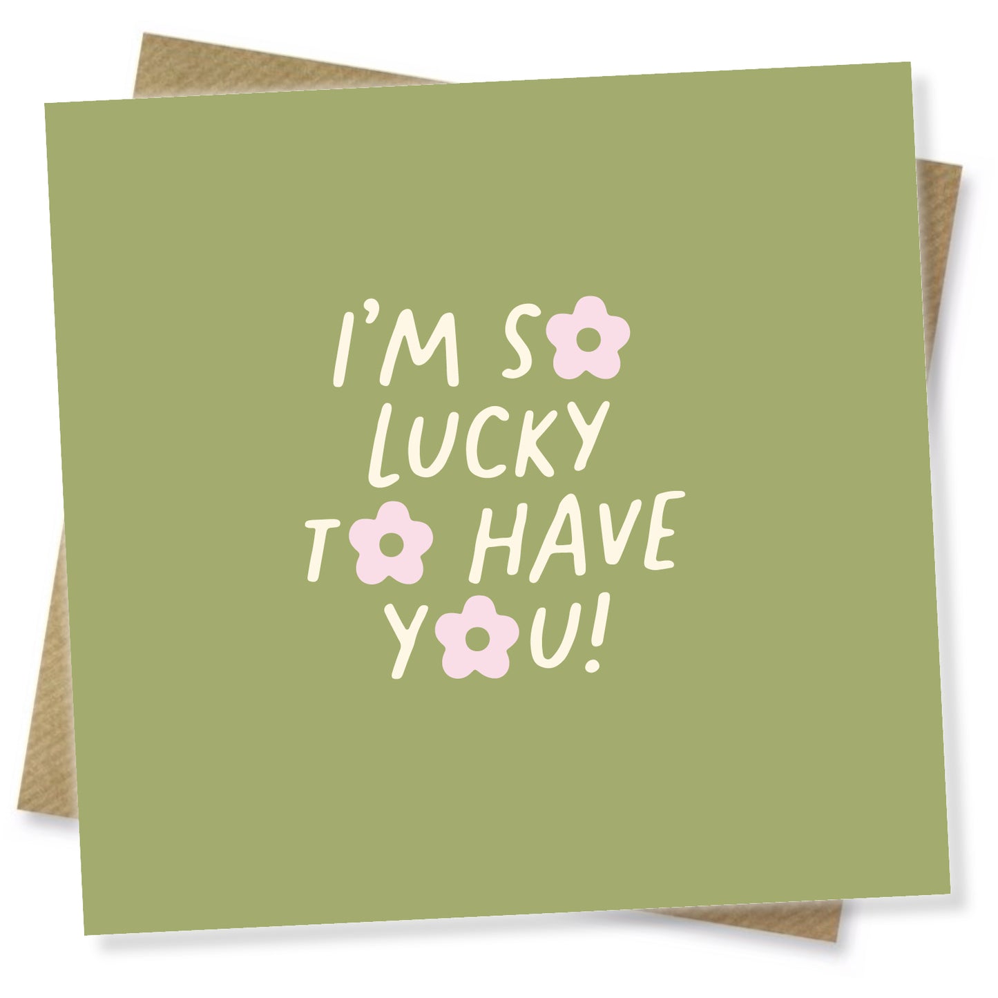 I’m So Lucky To Have You!