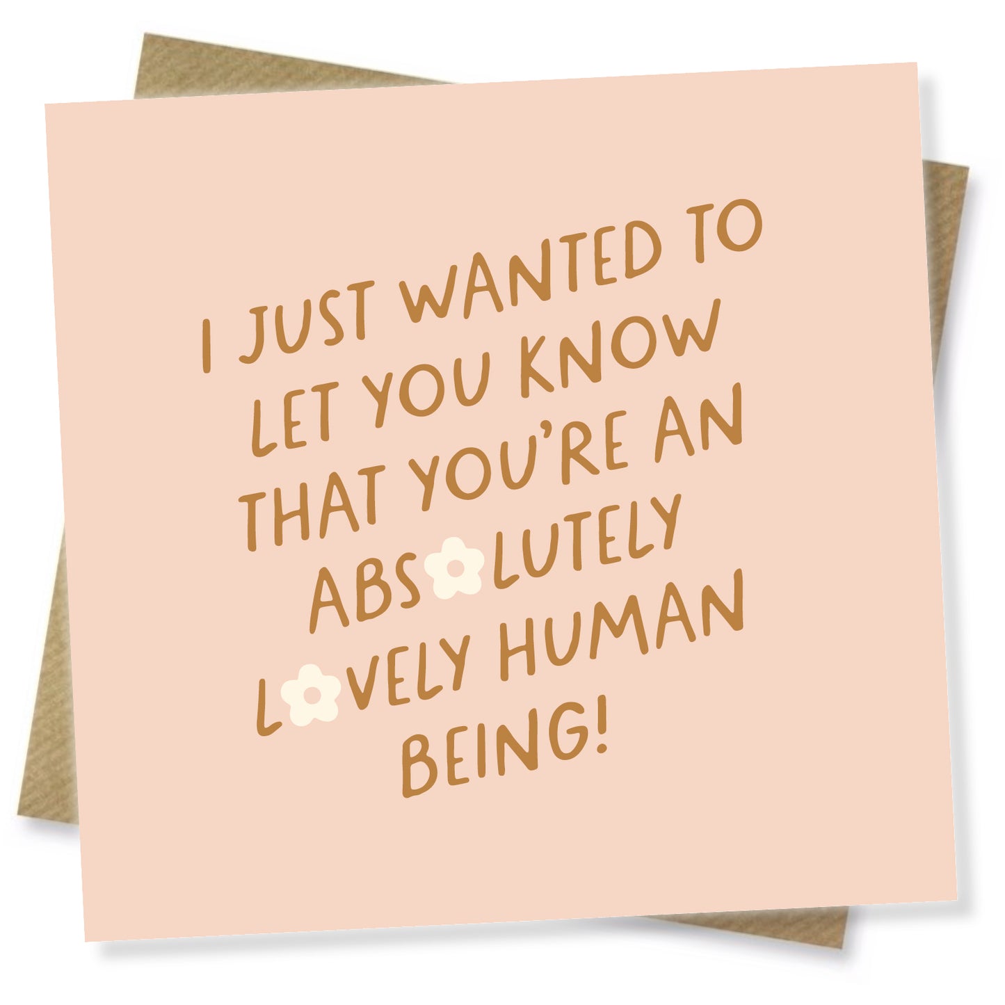 You’re An Absolutely Lovely Human Being!