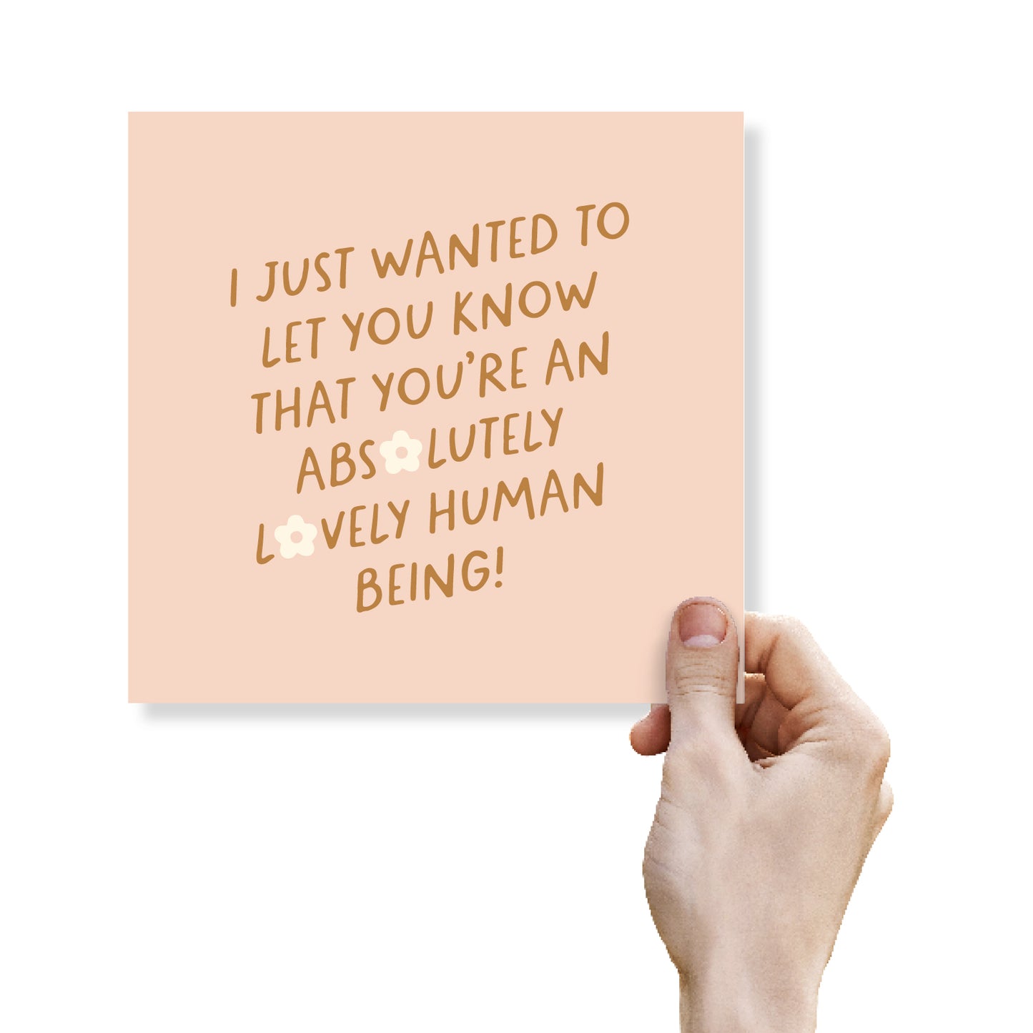 You’re An Absolutely Lovely Human Being!