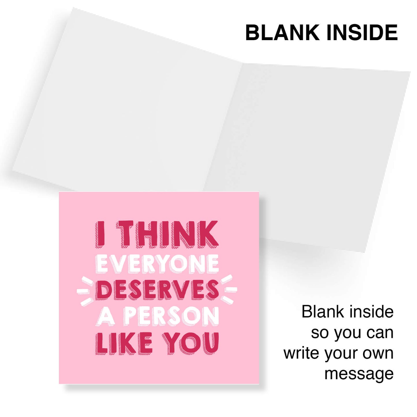 I Think Everyone Deserves A Person Like You