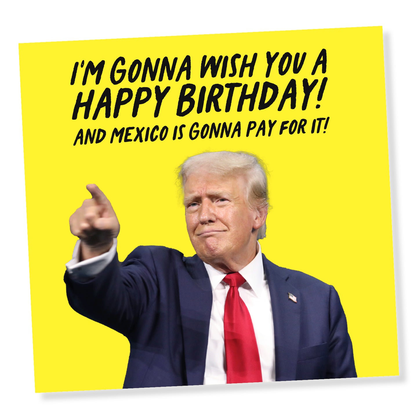 Trump Birthday – Mexico’s Gonna Pay for It!