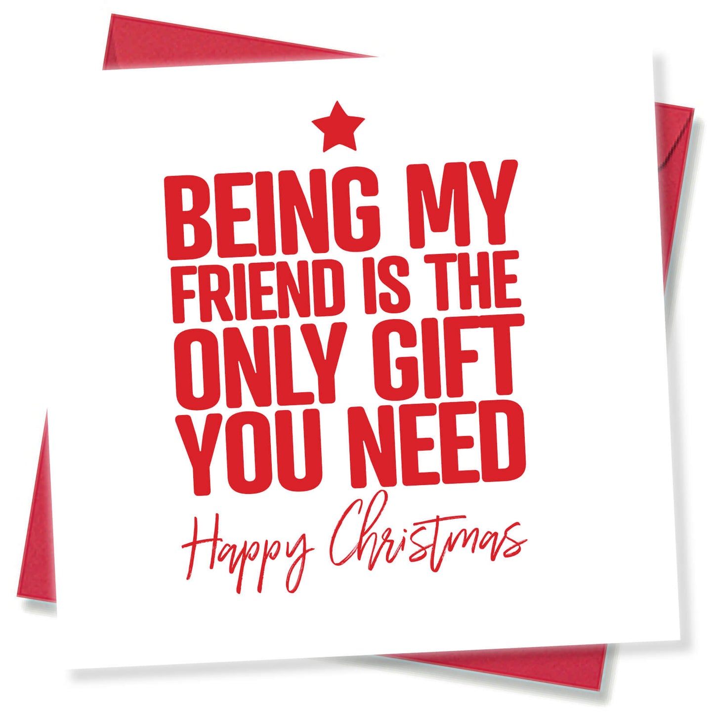 Being My Friend is the Only Gift You Need