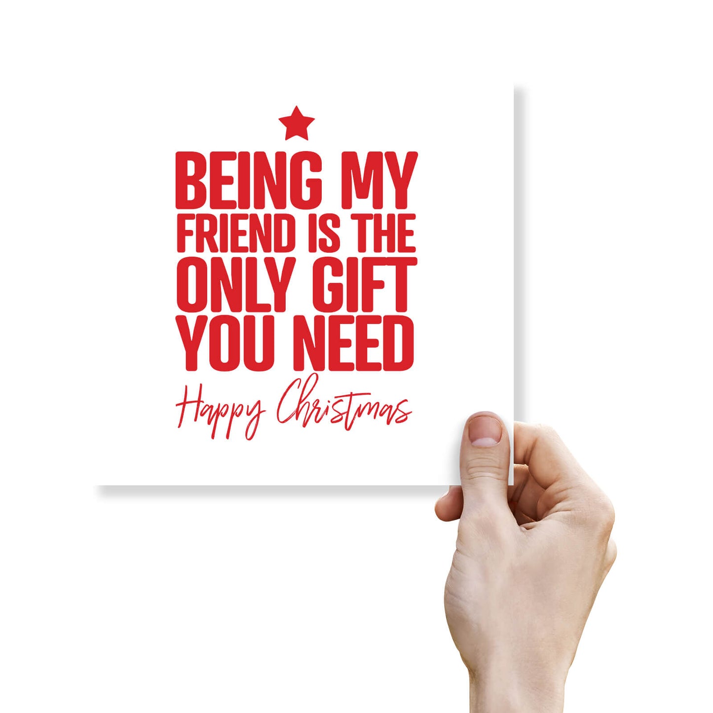 Being My Friend is the Only Gift You Need