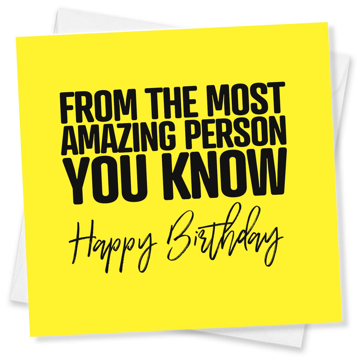 From The Most Amazing Person You Know – Happy Birthday Card