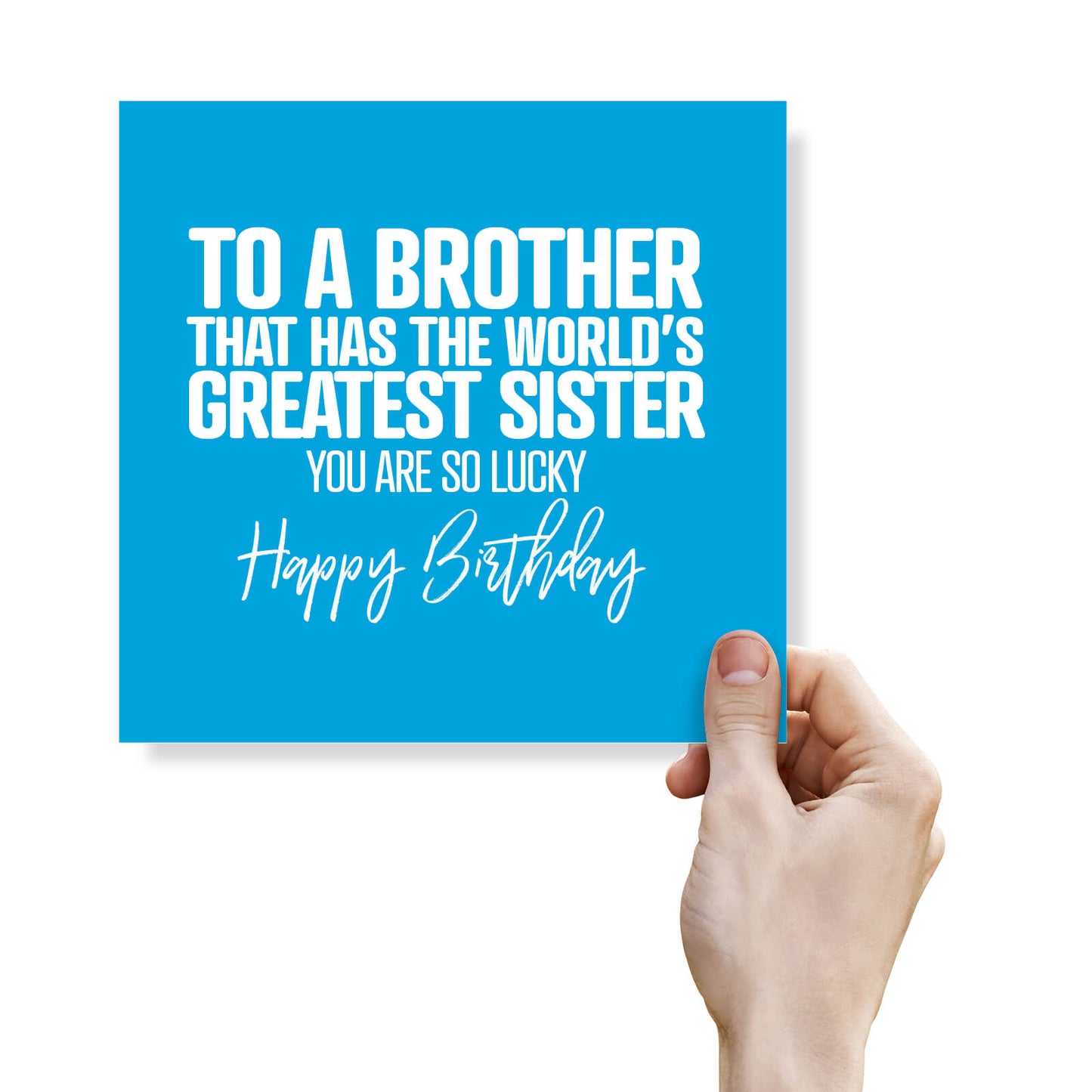 To A Brother That Has The World's Greatest Sister