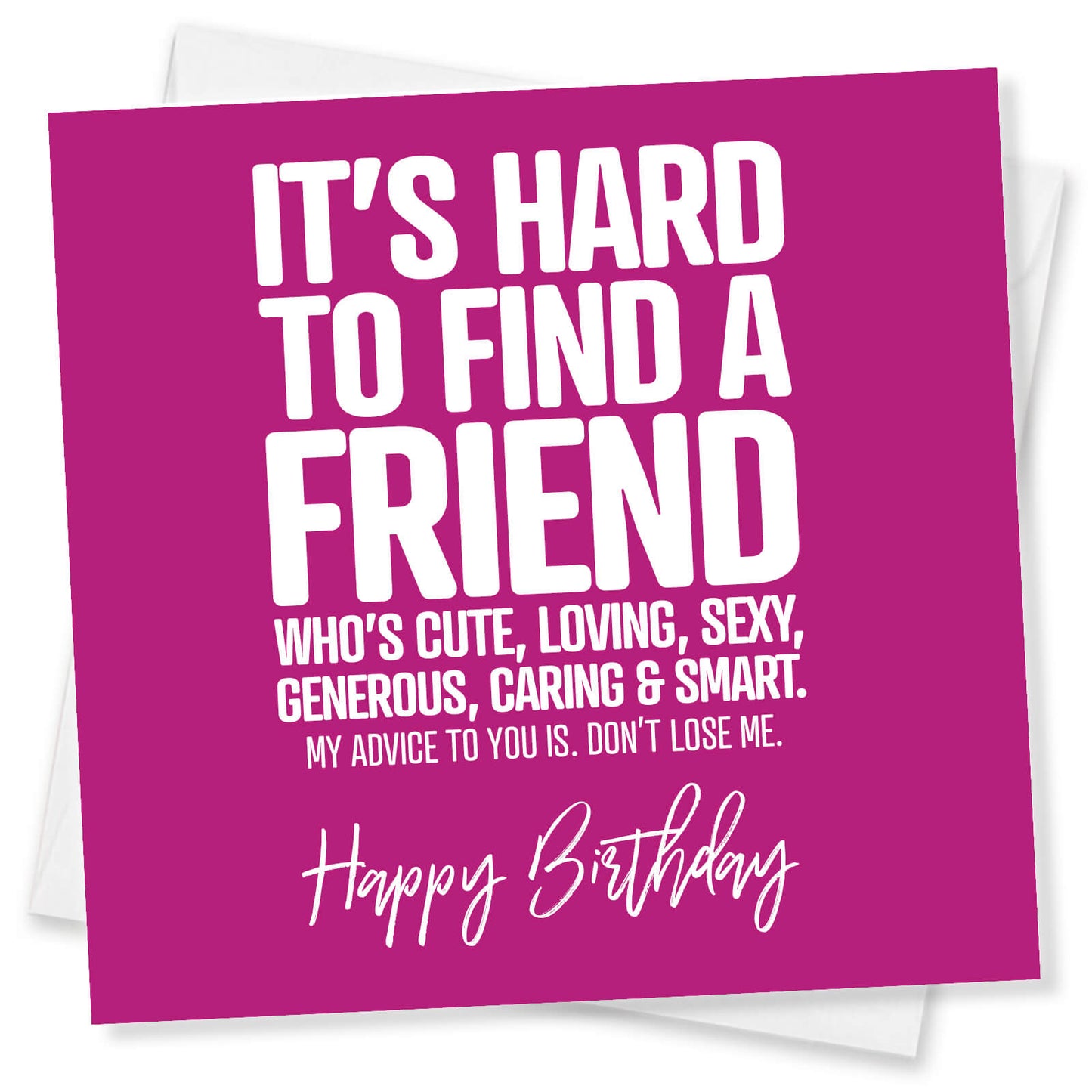 Hard to Find a Friend Like Me – Birthday Card