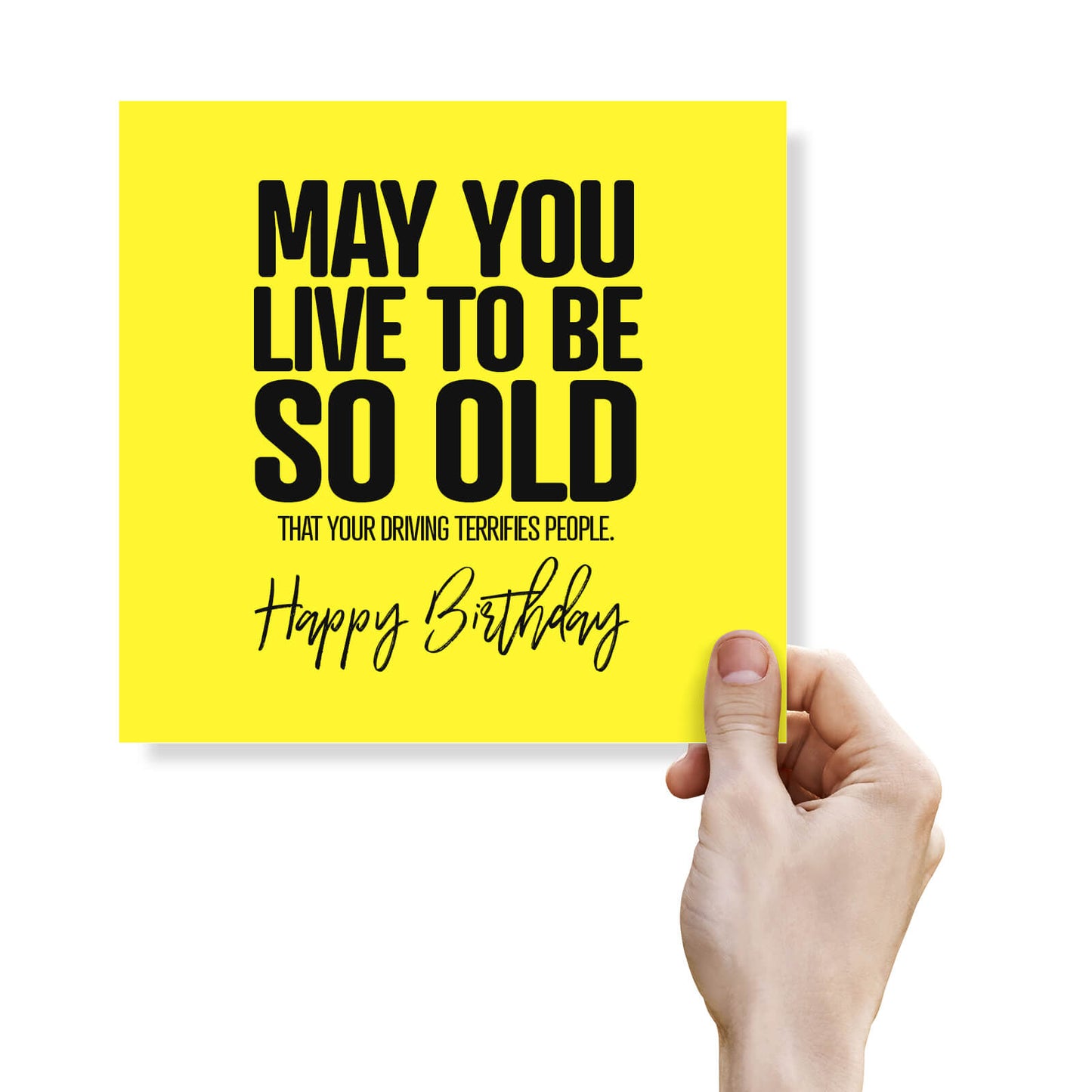 May You Live To Be So Old Your Driving Terrifies People