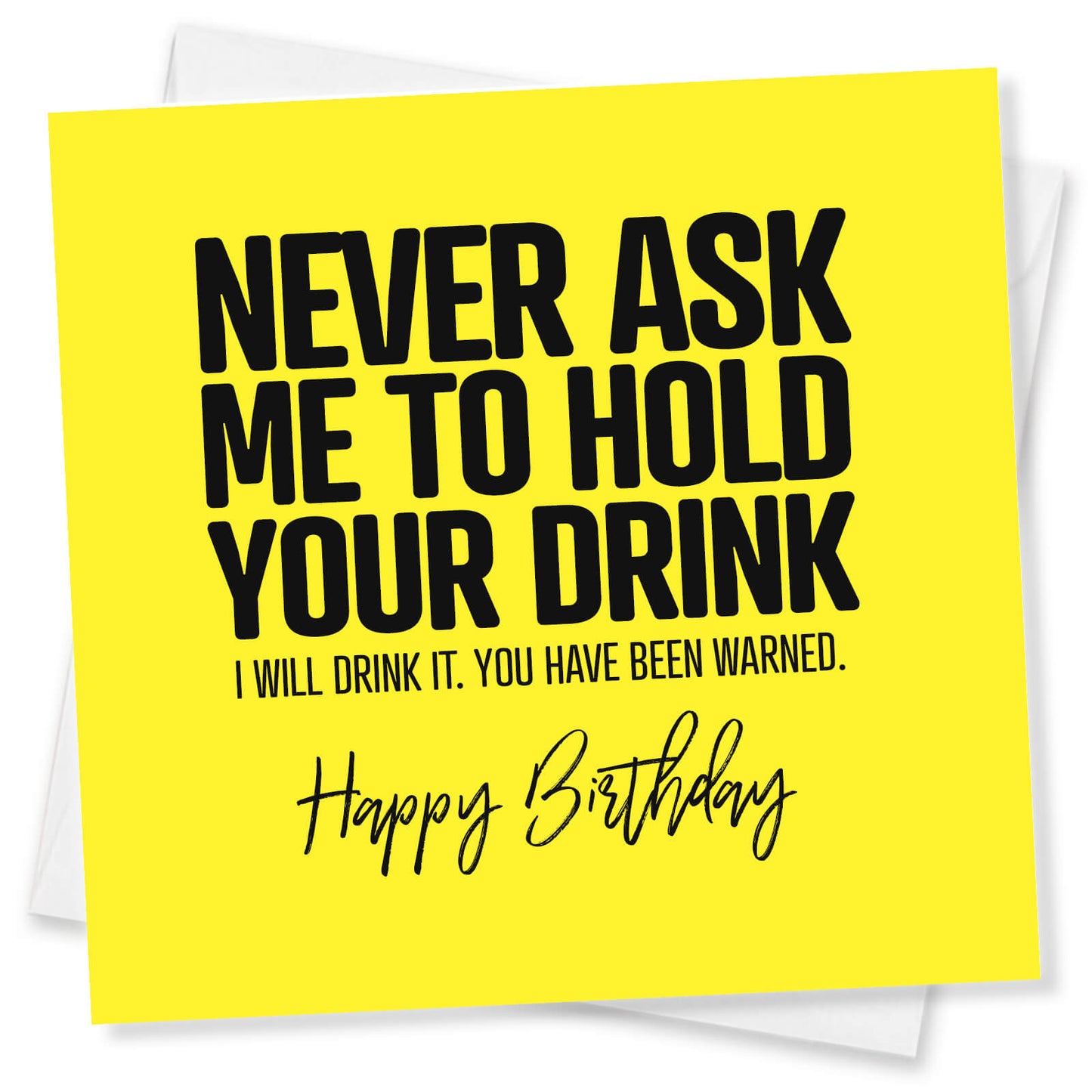 Never Ask Me to Hold Your Drink Birthday Card