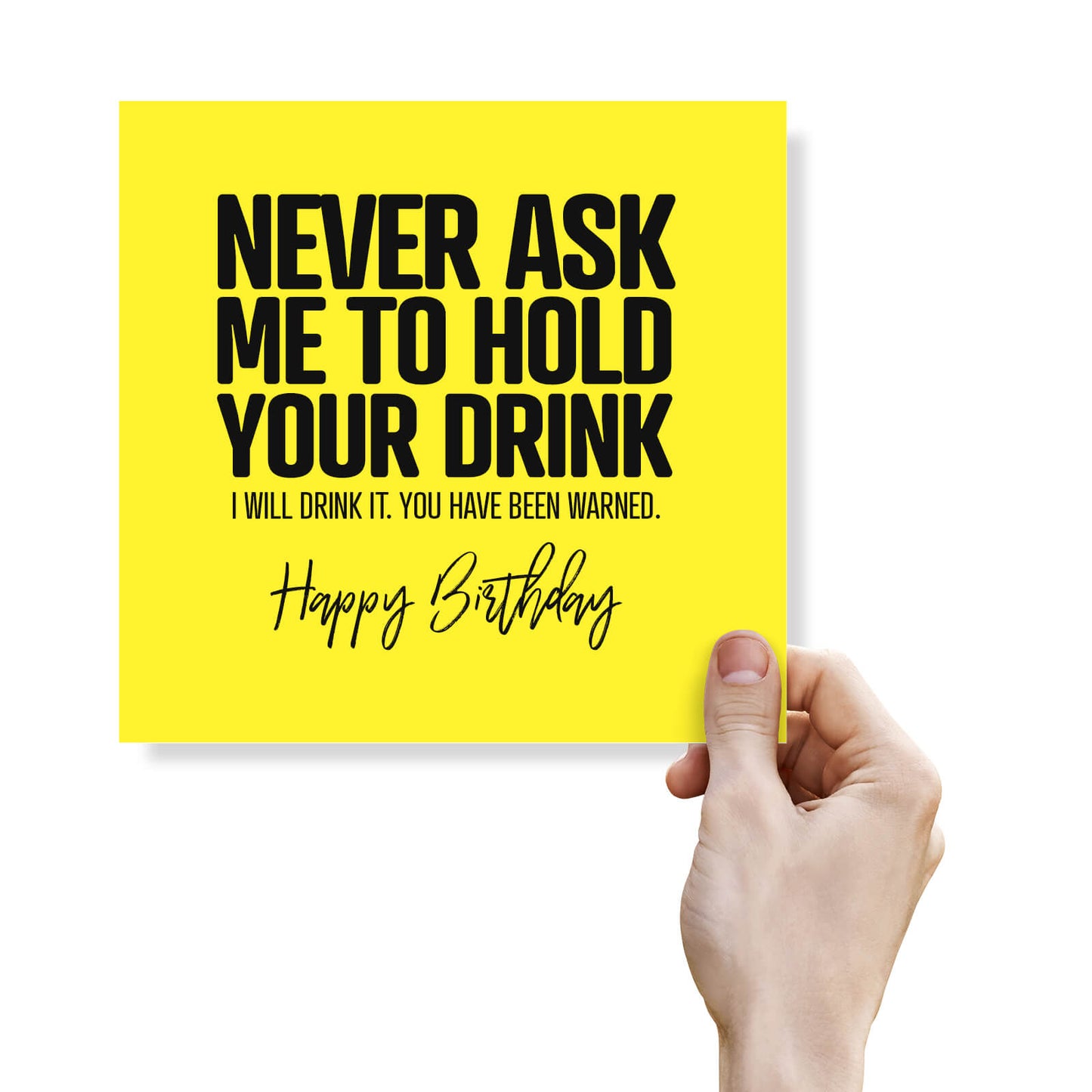Never Ask Me to Hold Your Drink Birthday Card