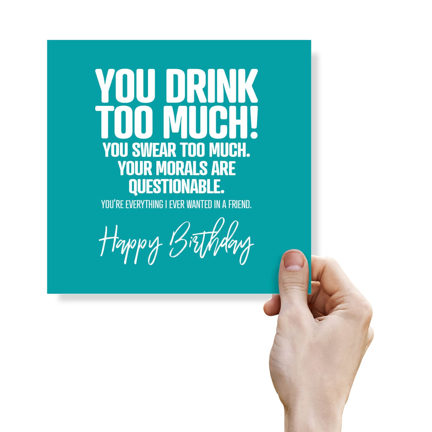 You Drink Too Much Birthday Card