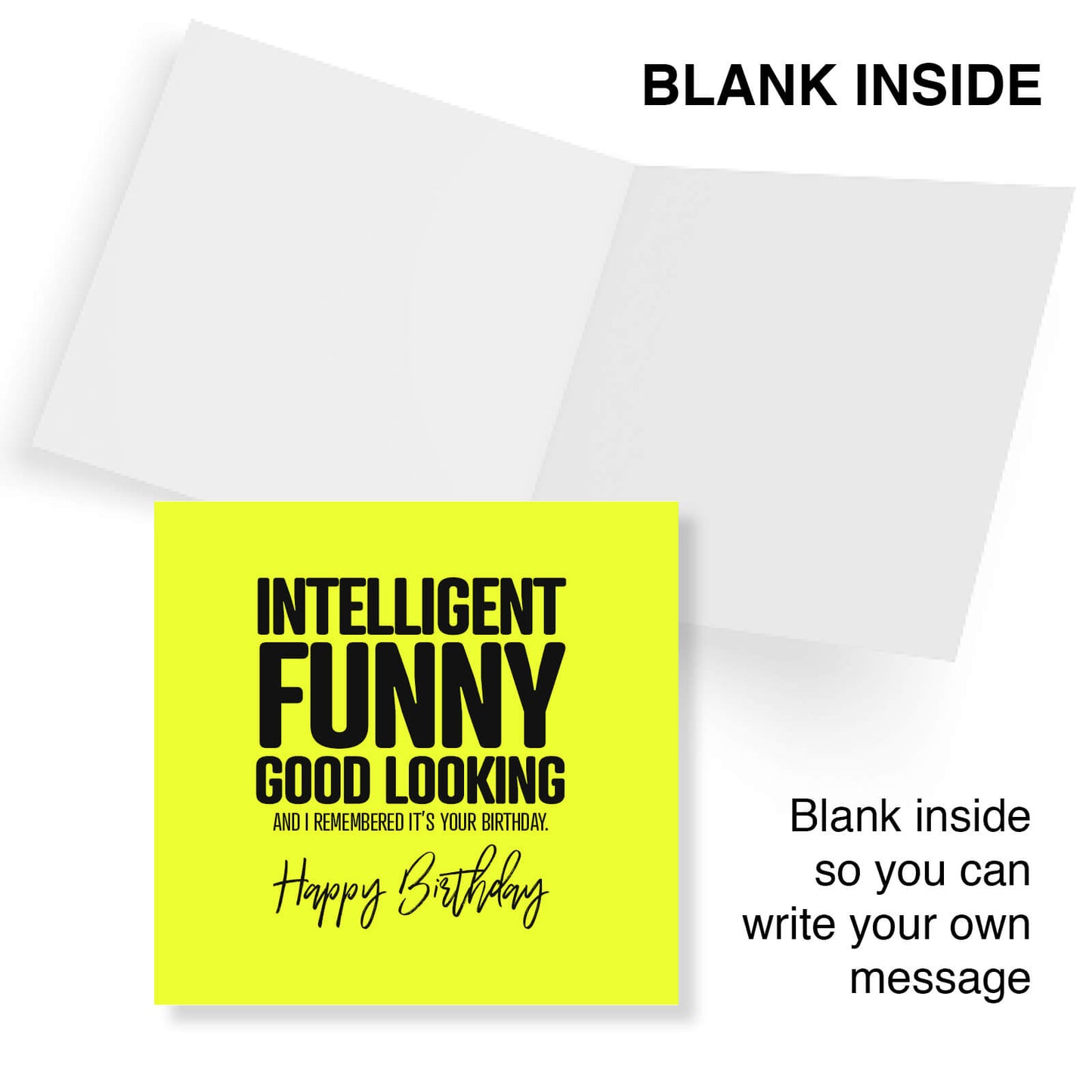 Intelligent, Funny, Good Looking Birthday Card