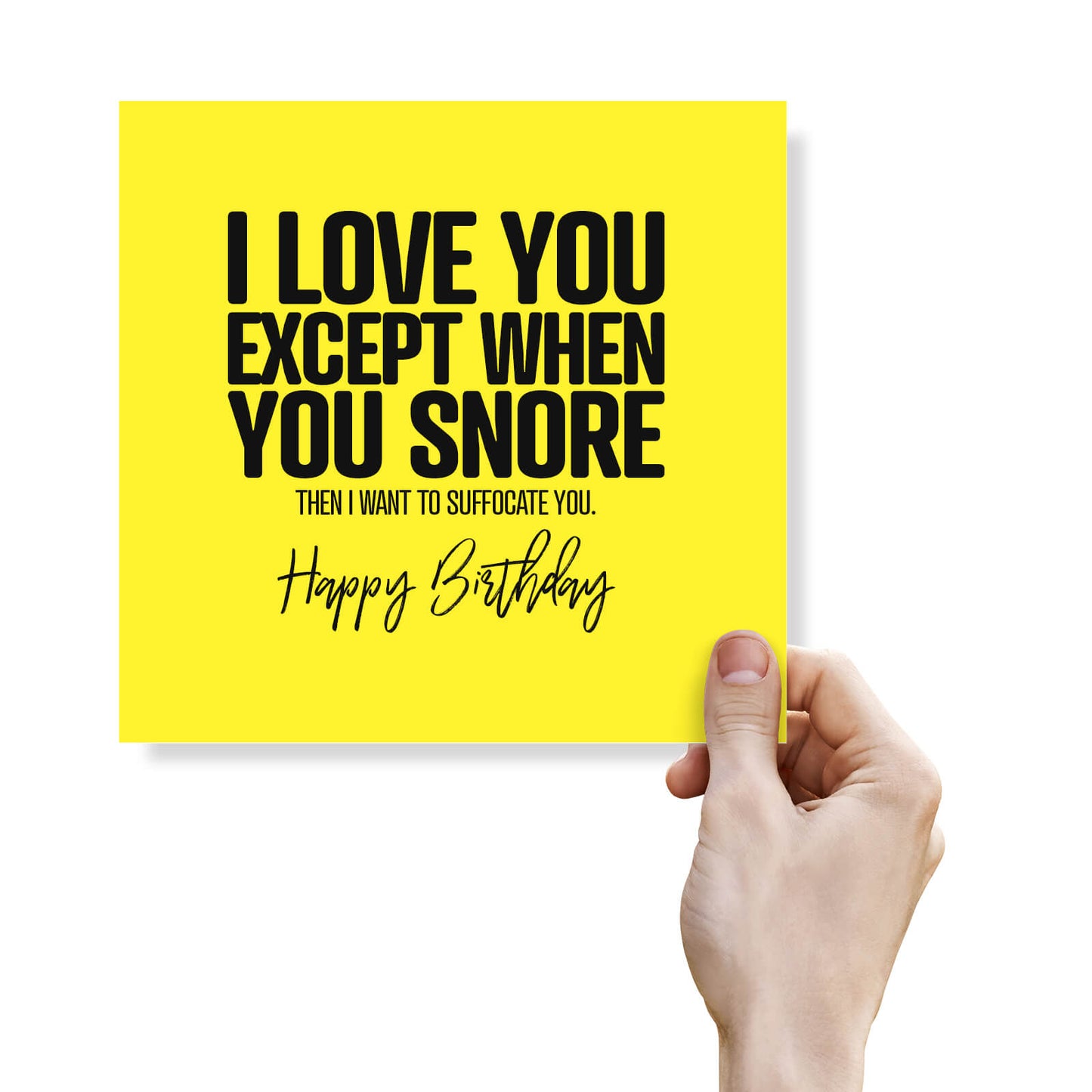 I Love You Except When You Snore Birthday Card