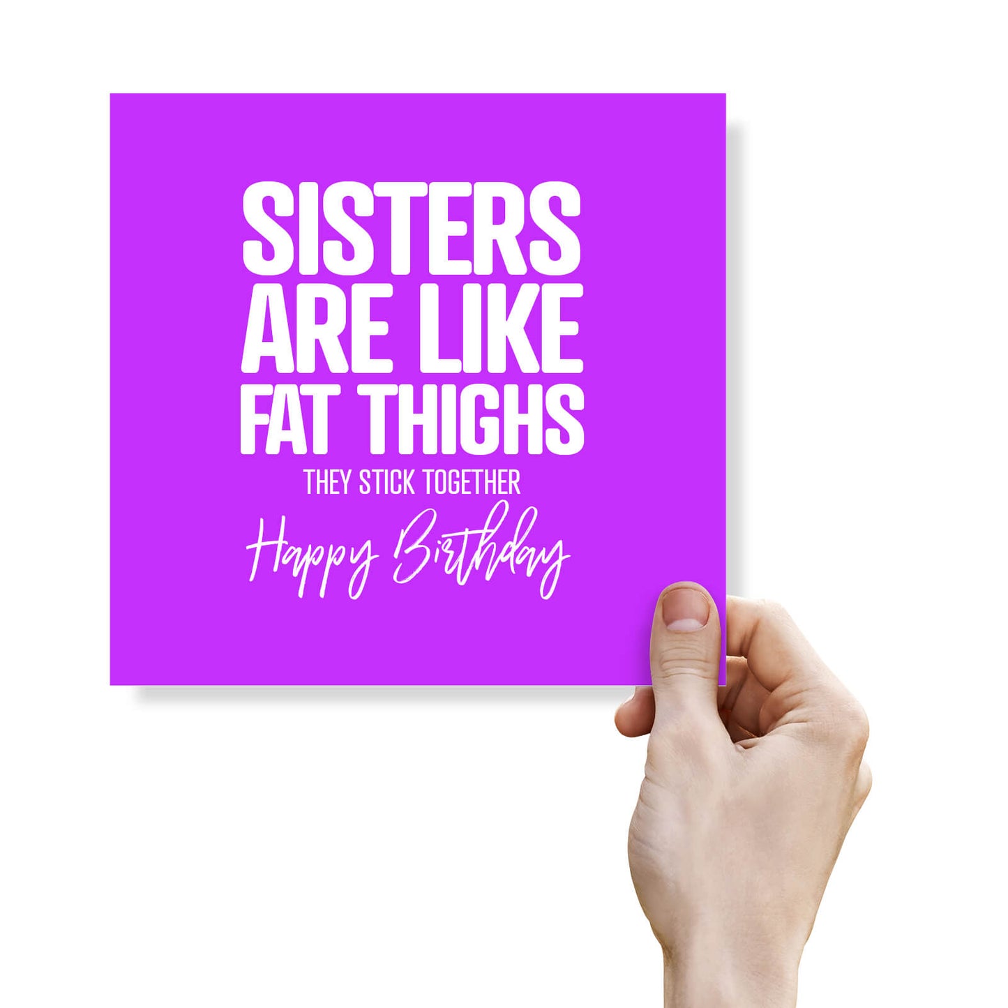 Sisters Are Like Fat Thighs – They Stick Together