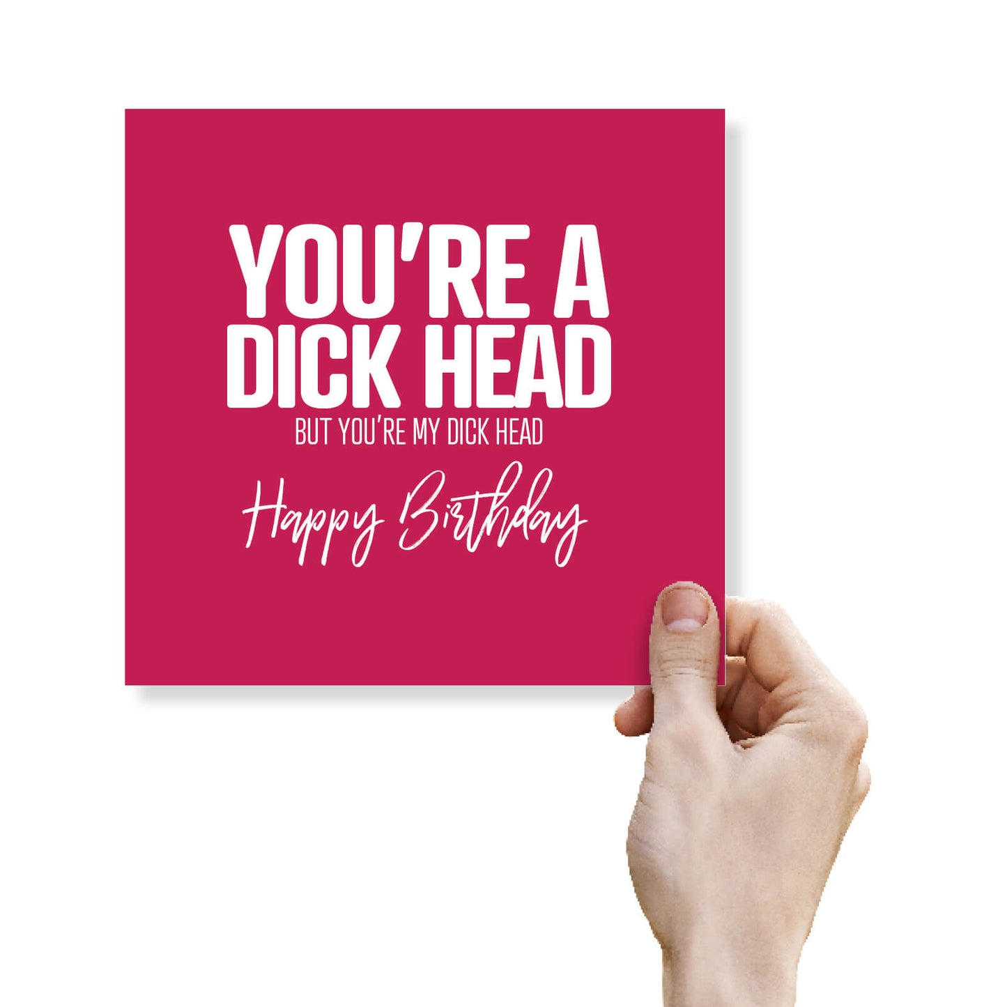 You’re A Dick Head But You’re My Dick Head
