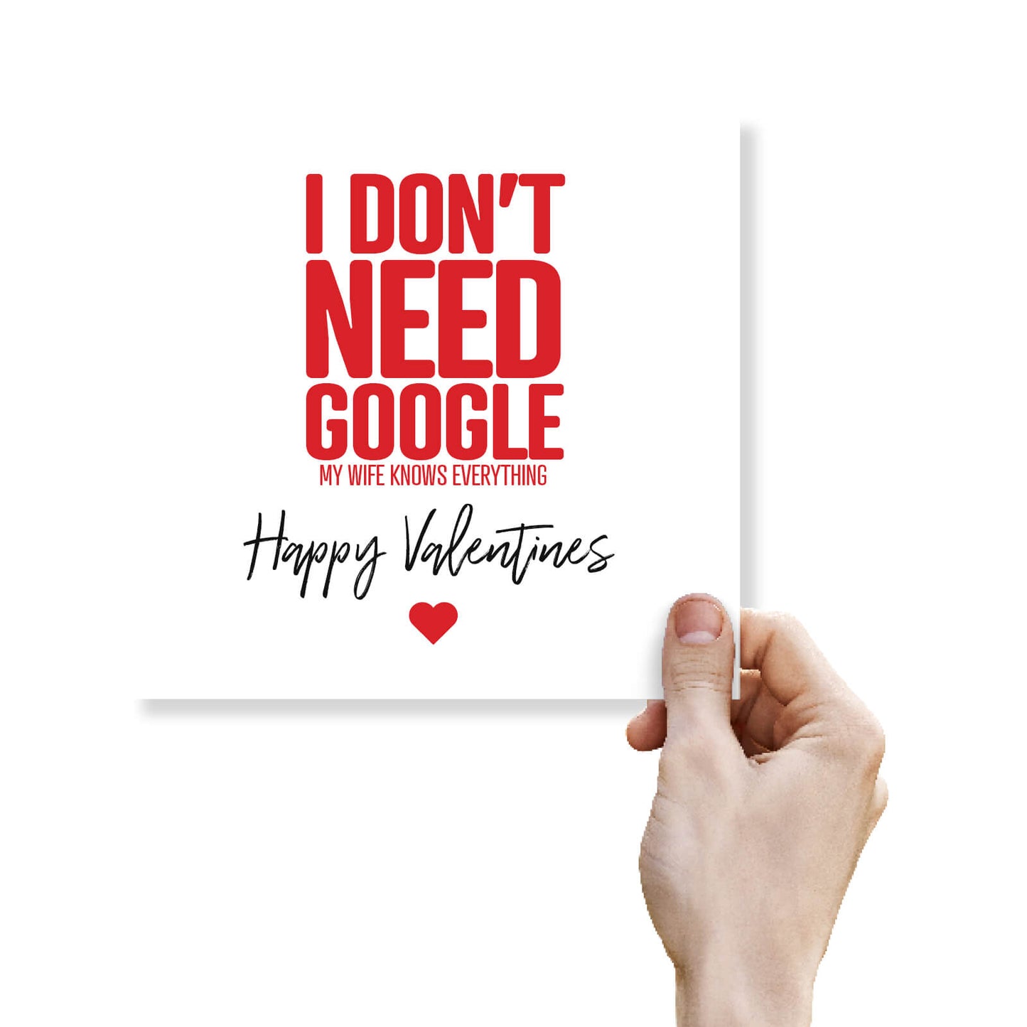 I Don’t Need Google, My Wife Knows Everything - Valentine's Day Card