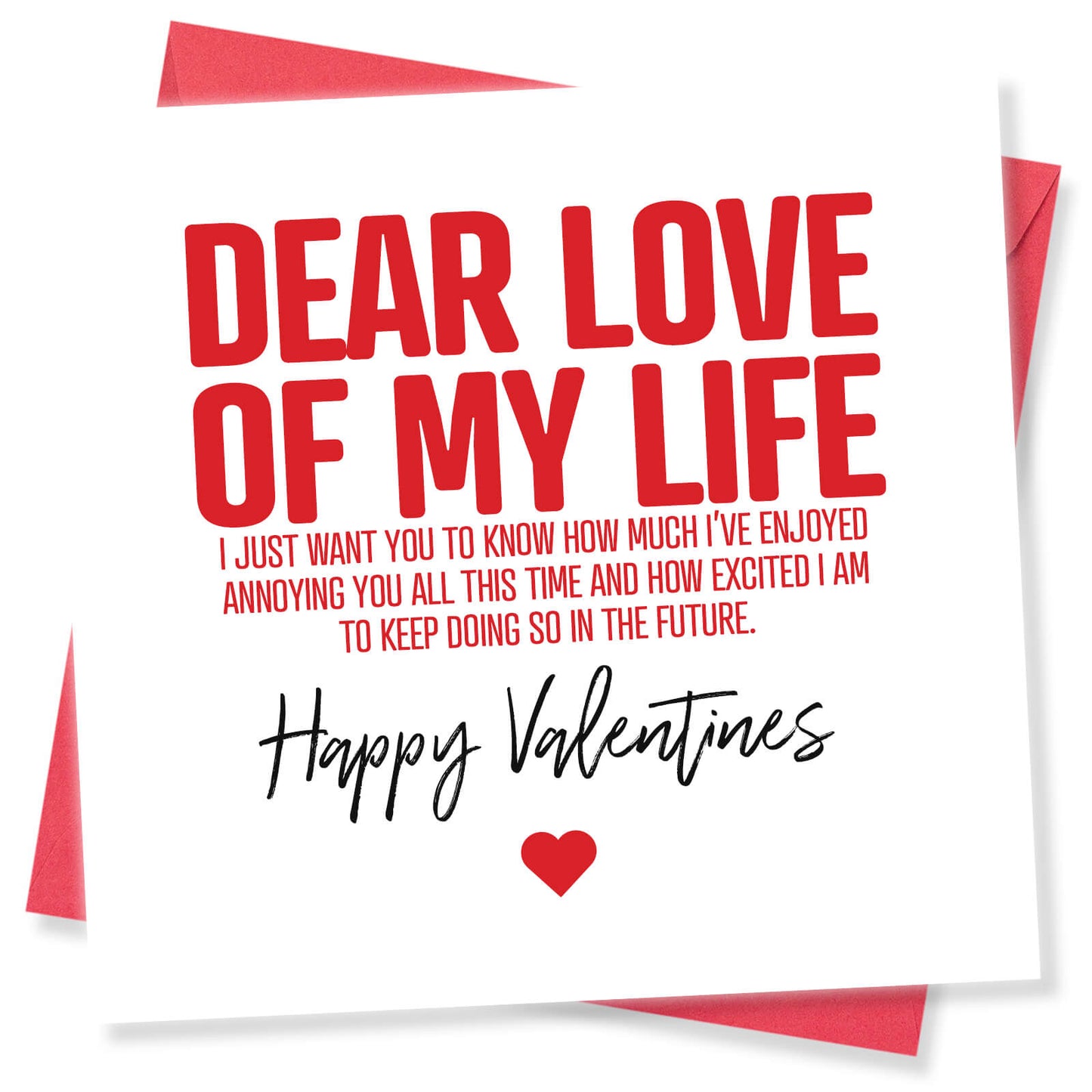 Dear Love of My Life (Annoying You Forever) Valentine's Day Card