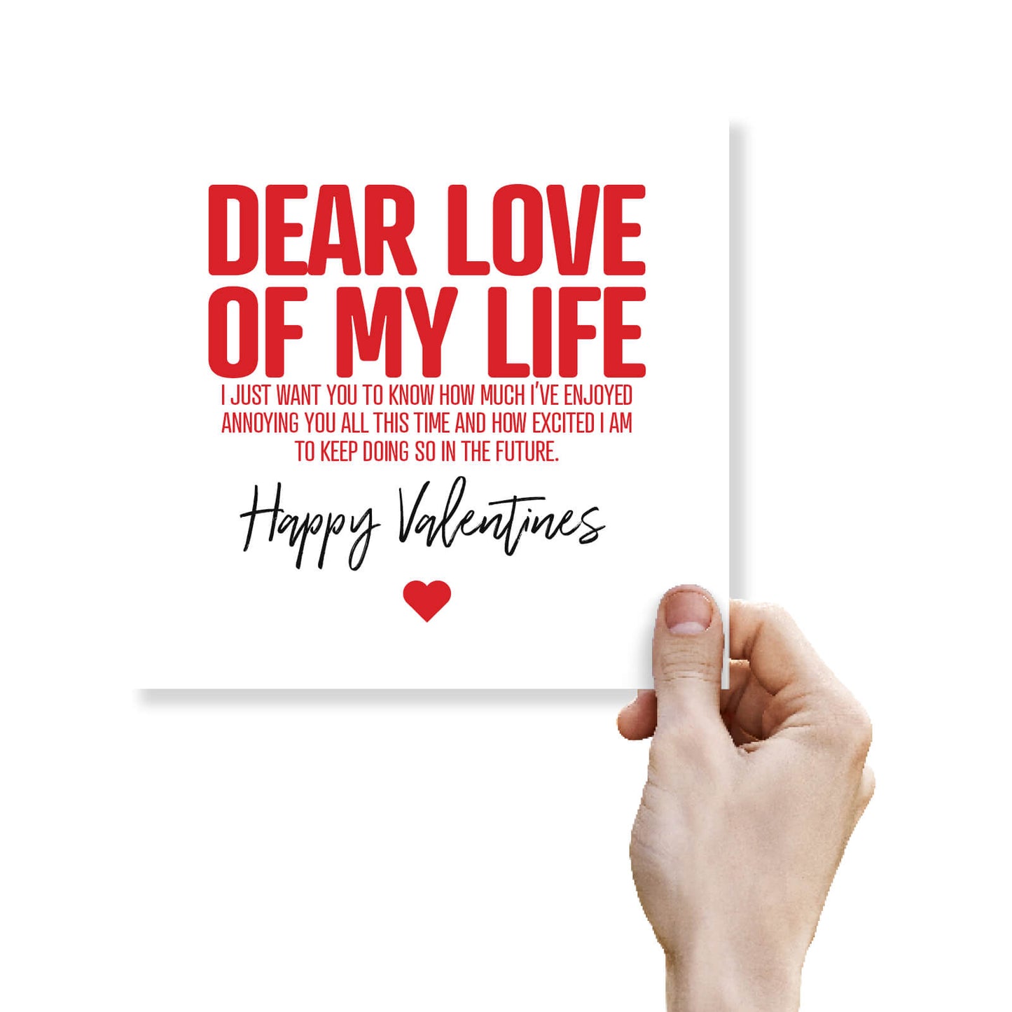 Dear Love of My Life (Annoying You Forever) Valentine's Day Card