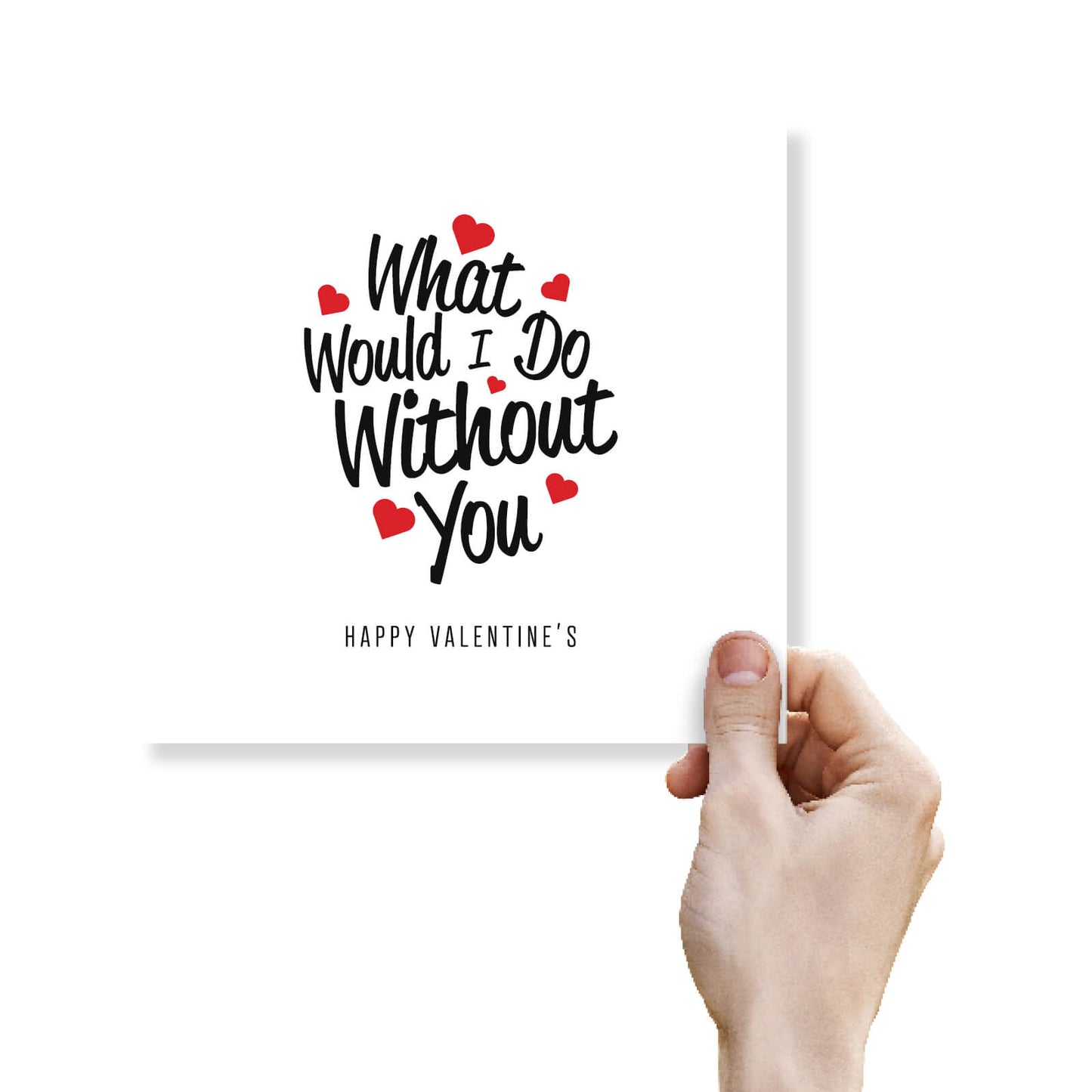What Would I Do Without You Valentine's Day Card