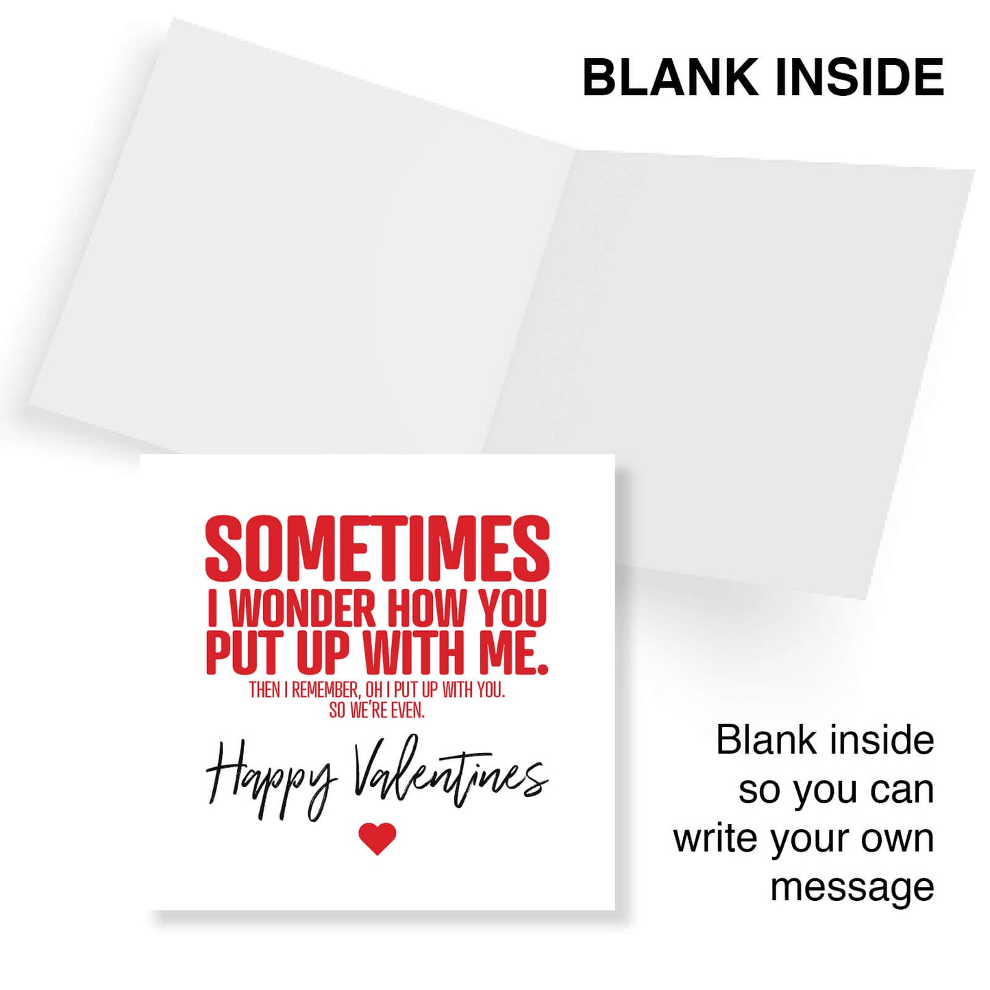 Sometimes I Wonder How You Put Up With Me (Then I Remember, Oh I Put Up With You, So We’re Even)