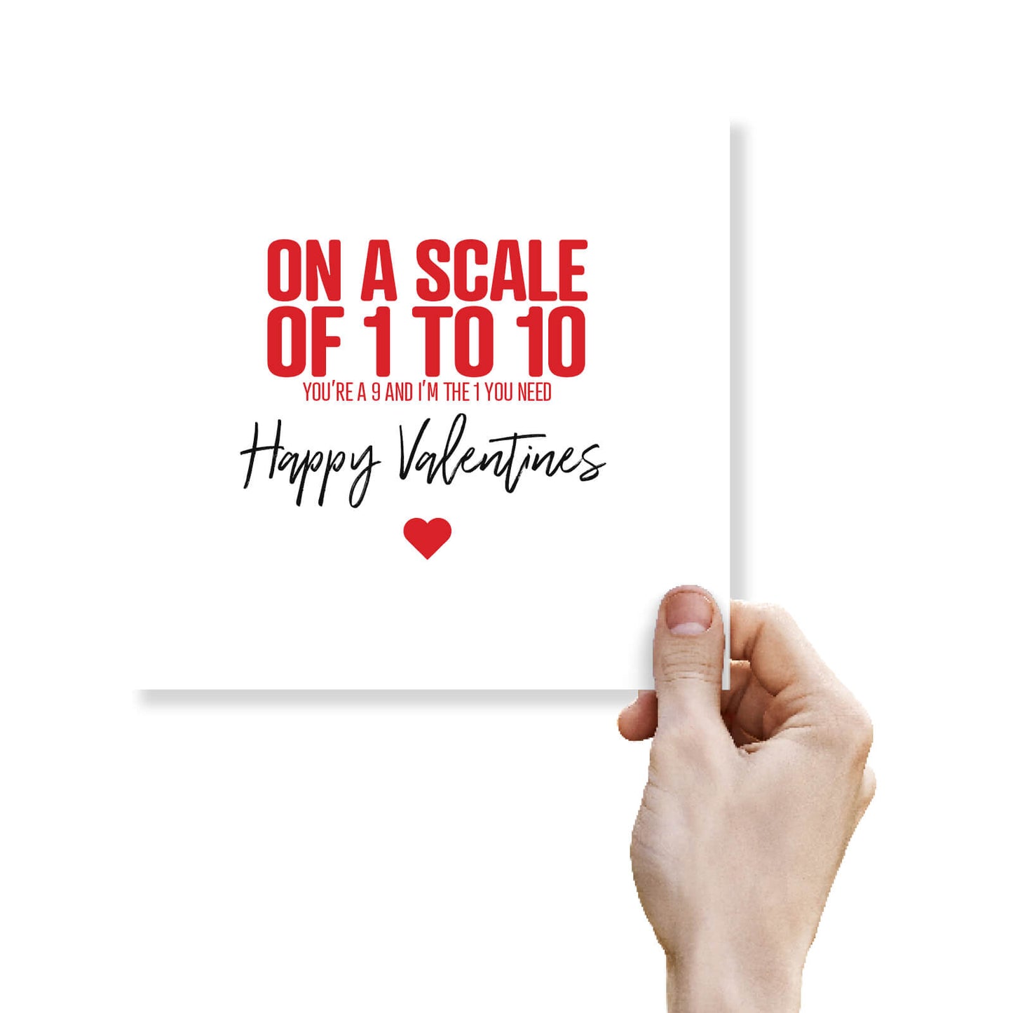 On A Scale of 1 to 10 (You're a 9, I'm the 1) Valentine's Day Card