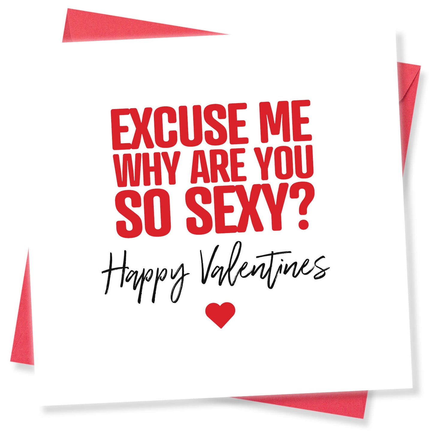 Excuse Me, Why Are You So Sexy? - Valentine's Day Card