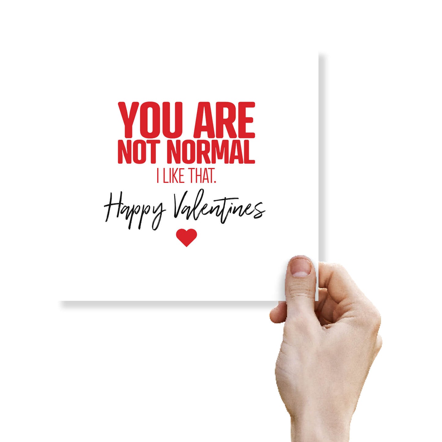 "You Are Not Normal. I Like That."