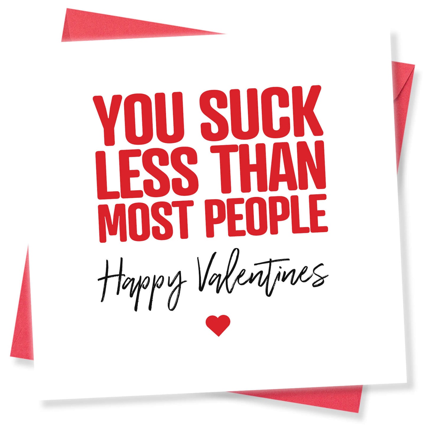 "You Suck Less Than Most People"