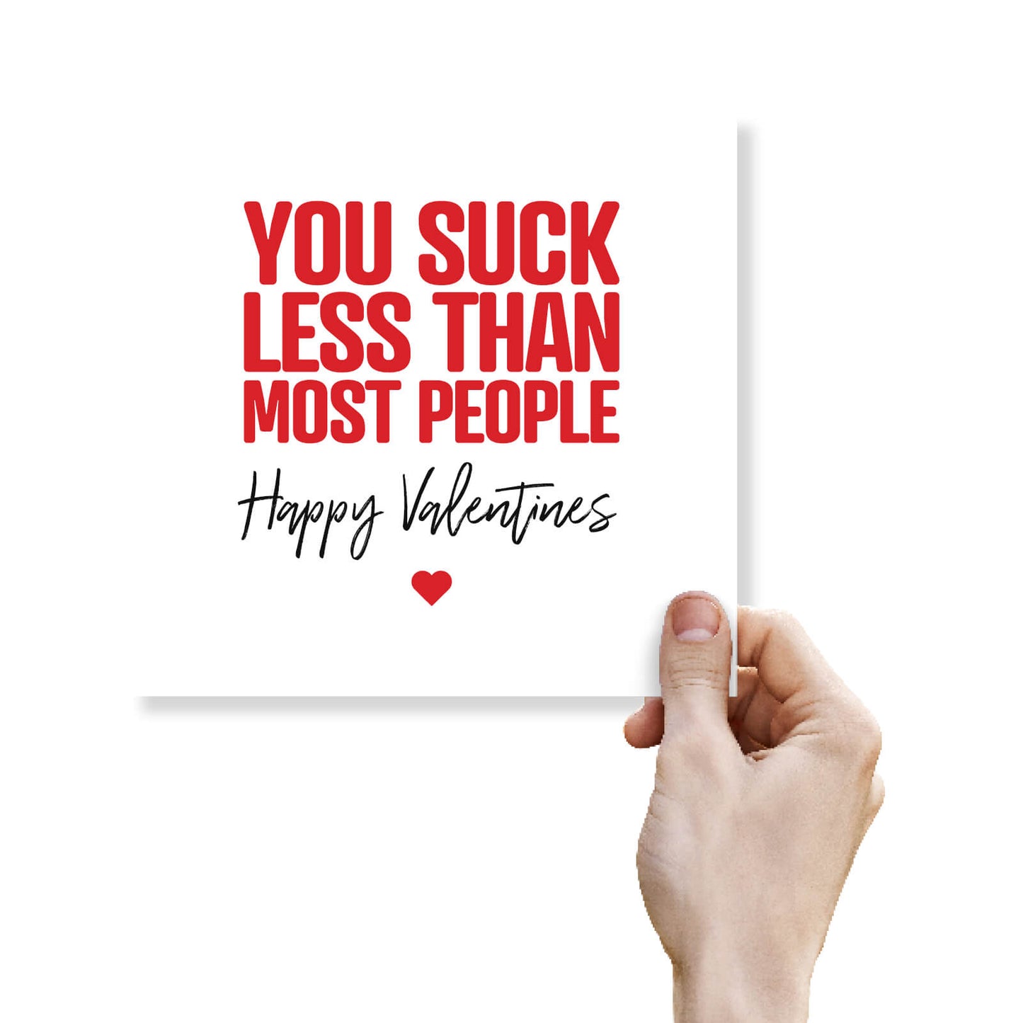 "You Suck Less Than Most People"