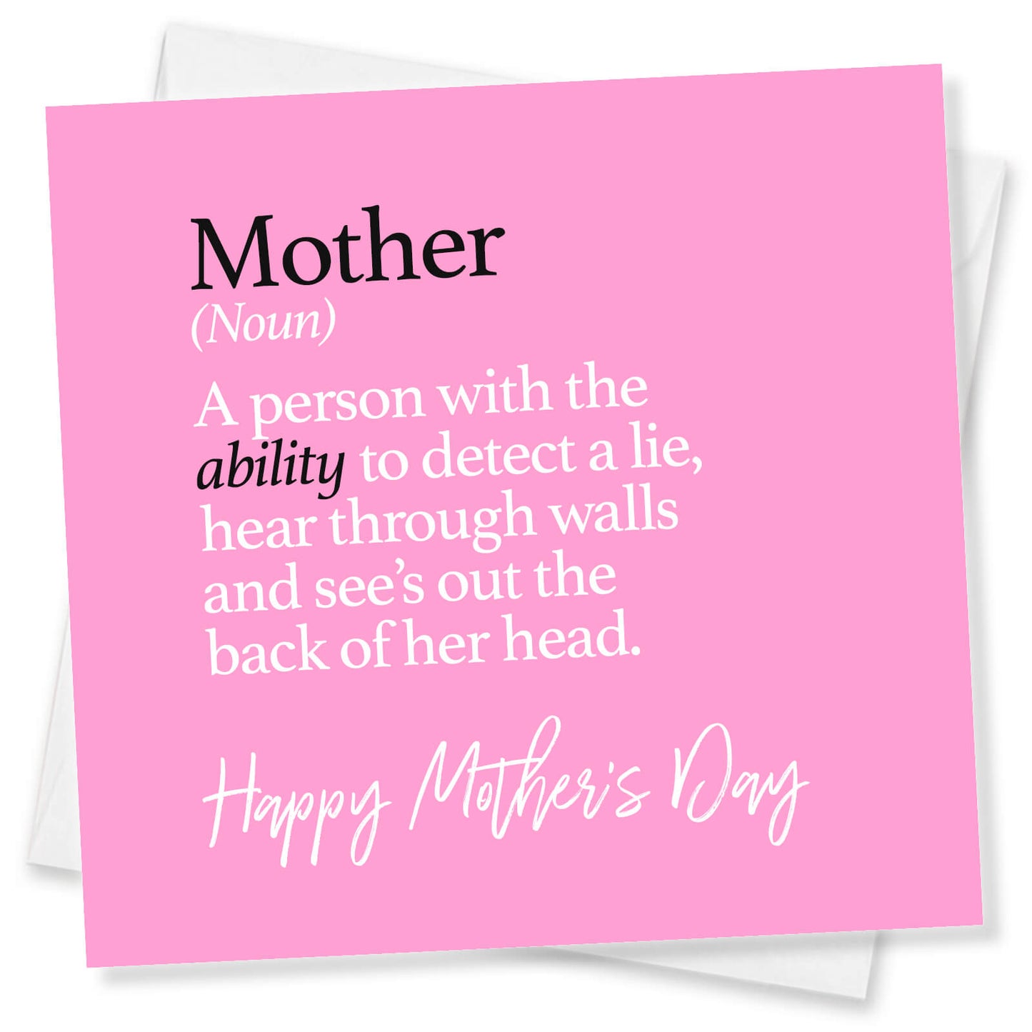 "Mother (noun) – Superhuman with built-in lie detector"