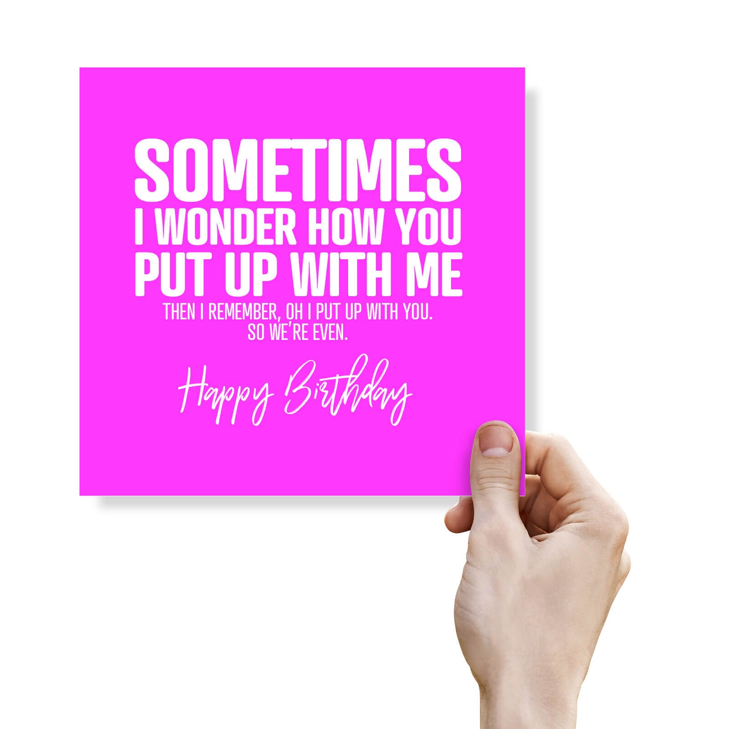 How You Put Up With Me – Birthday Card