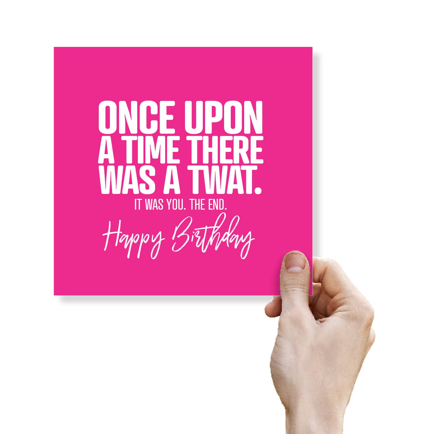 Once Upon A Time There Was A Twat. It Was You. The End.