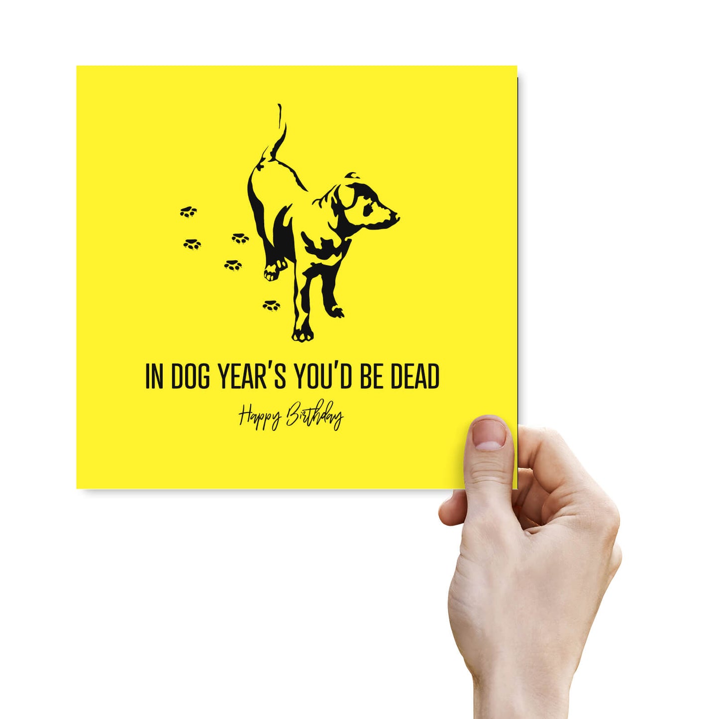 In Dog Years You’d Be Dead – Birthday Card
