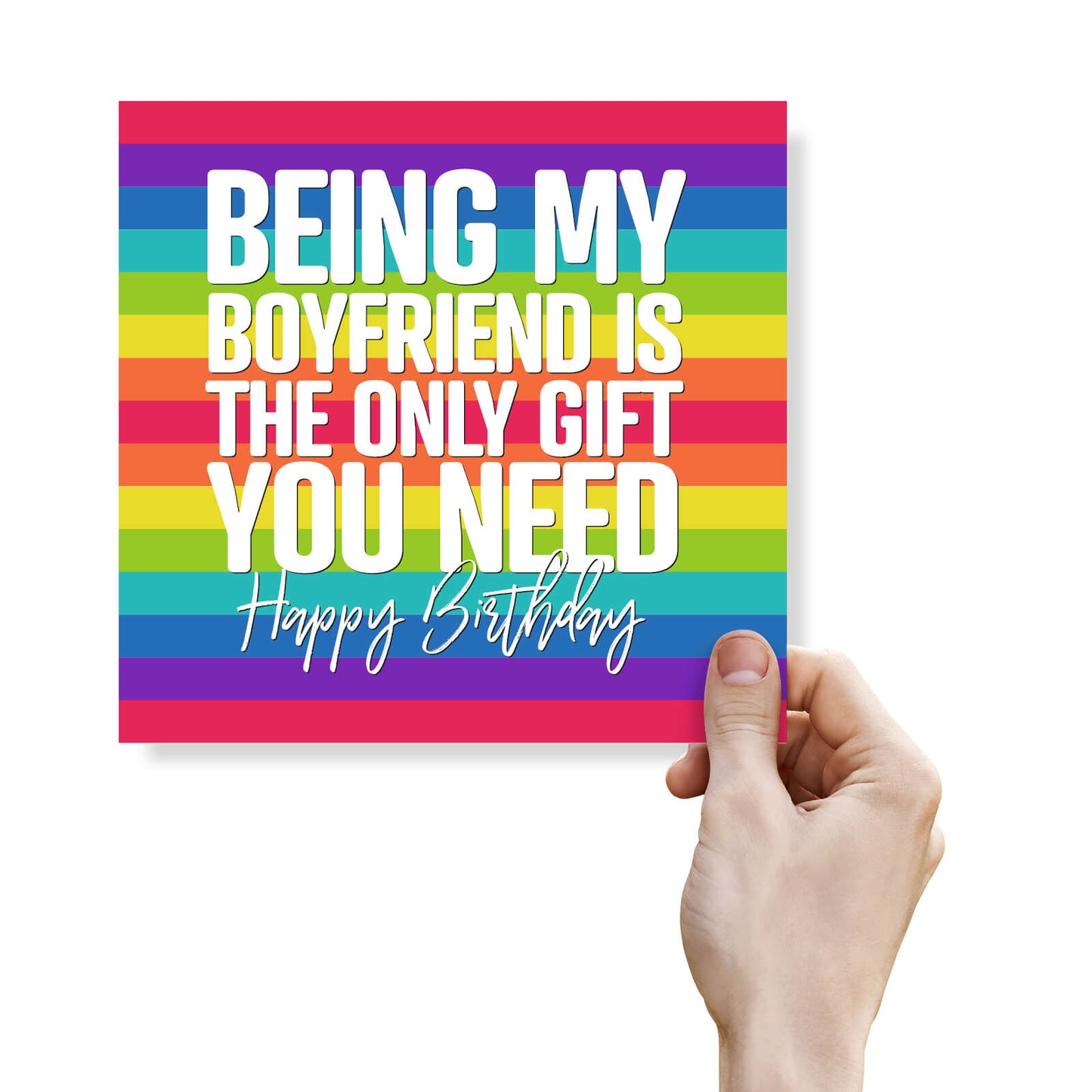 Being My Boyfriend Is The Only Gift You Need – Happy Birthday