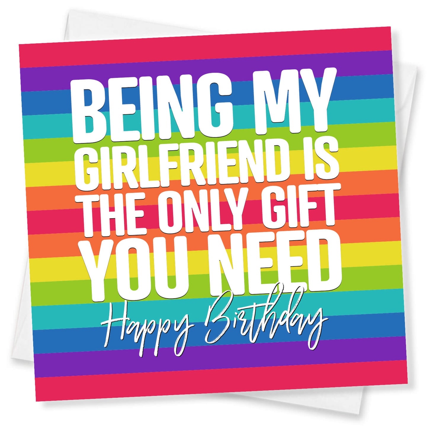 Being My Girlfriend Is The Only Gift You Need – Happy Birthday