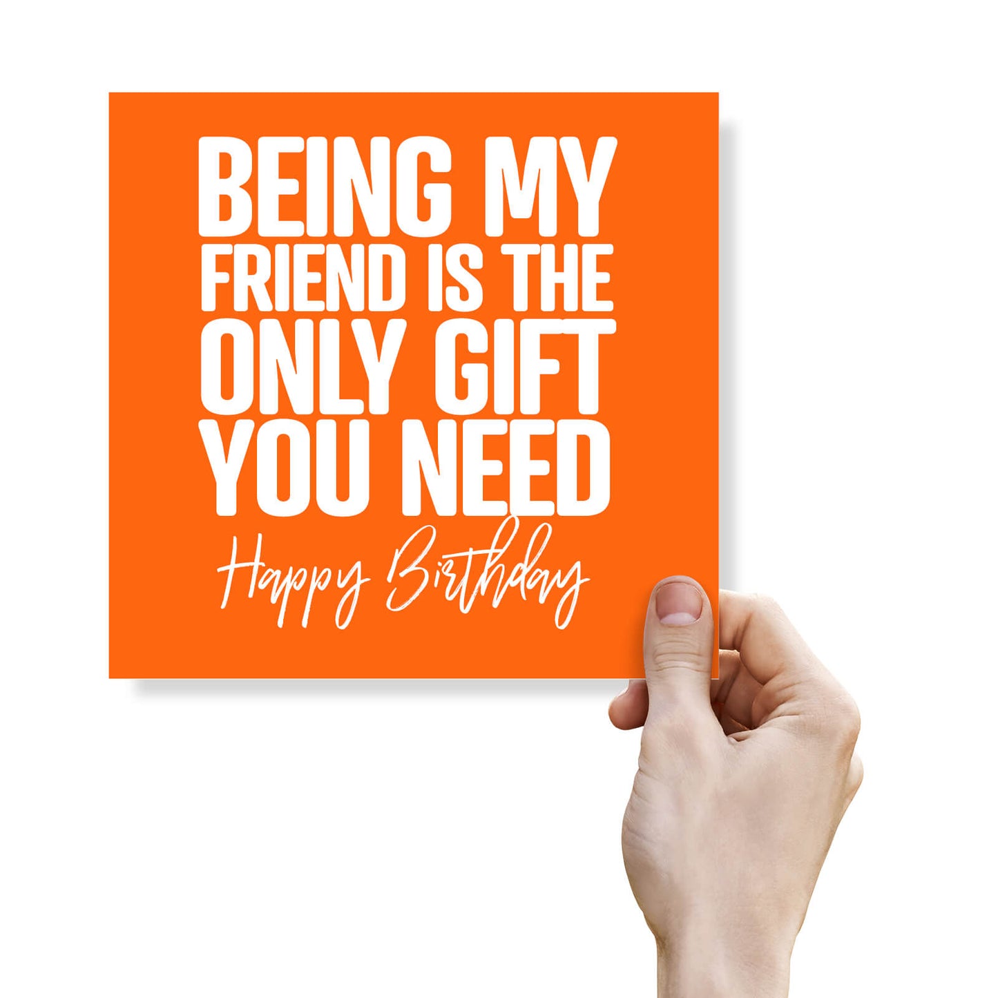 Being My Friend is the Only Gift You Need - Funny Birthday Card