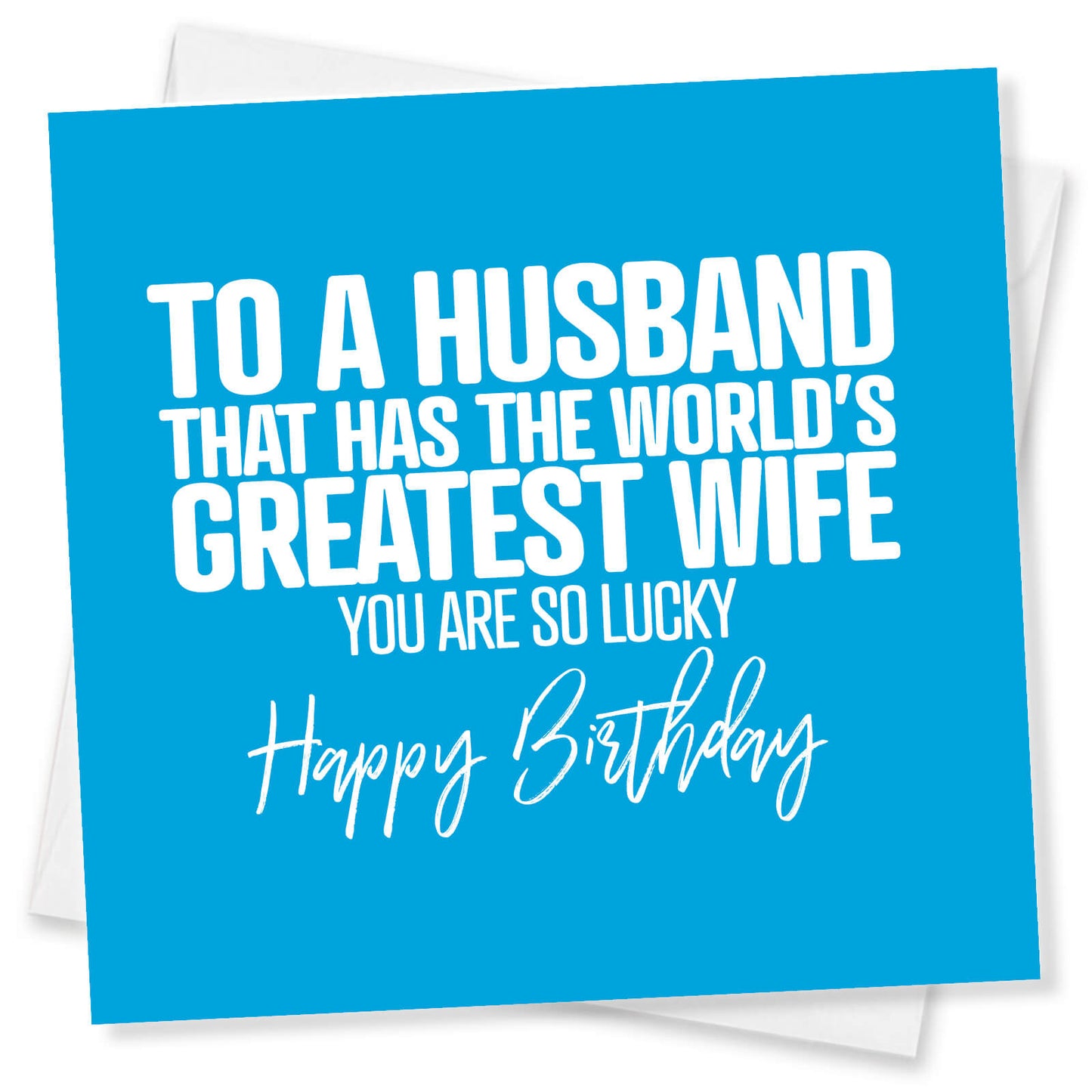 To A Husband That Has the World’s Greatest Wife Birthday Card