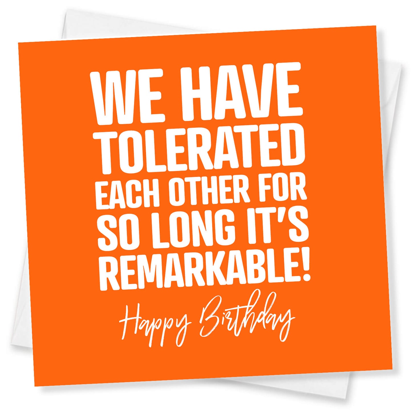 We’ve Tolerated Each Other for So Long It’s Remarkable! - Birthday Card