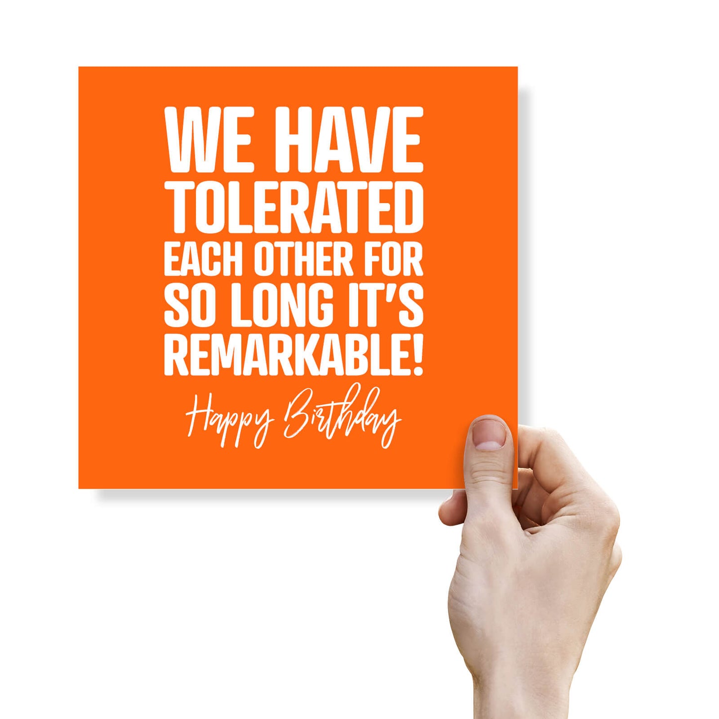We’ve Tolerated Each Other for So Long It’s Remarkable! - Birthday Card