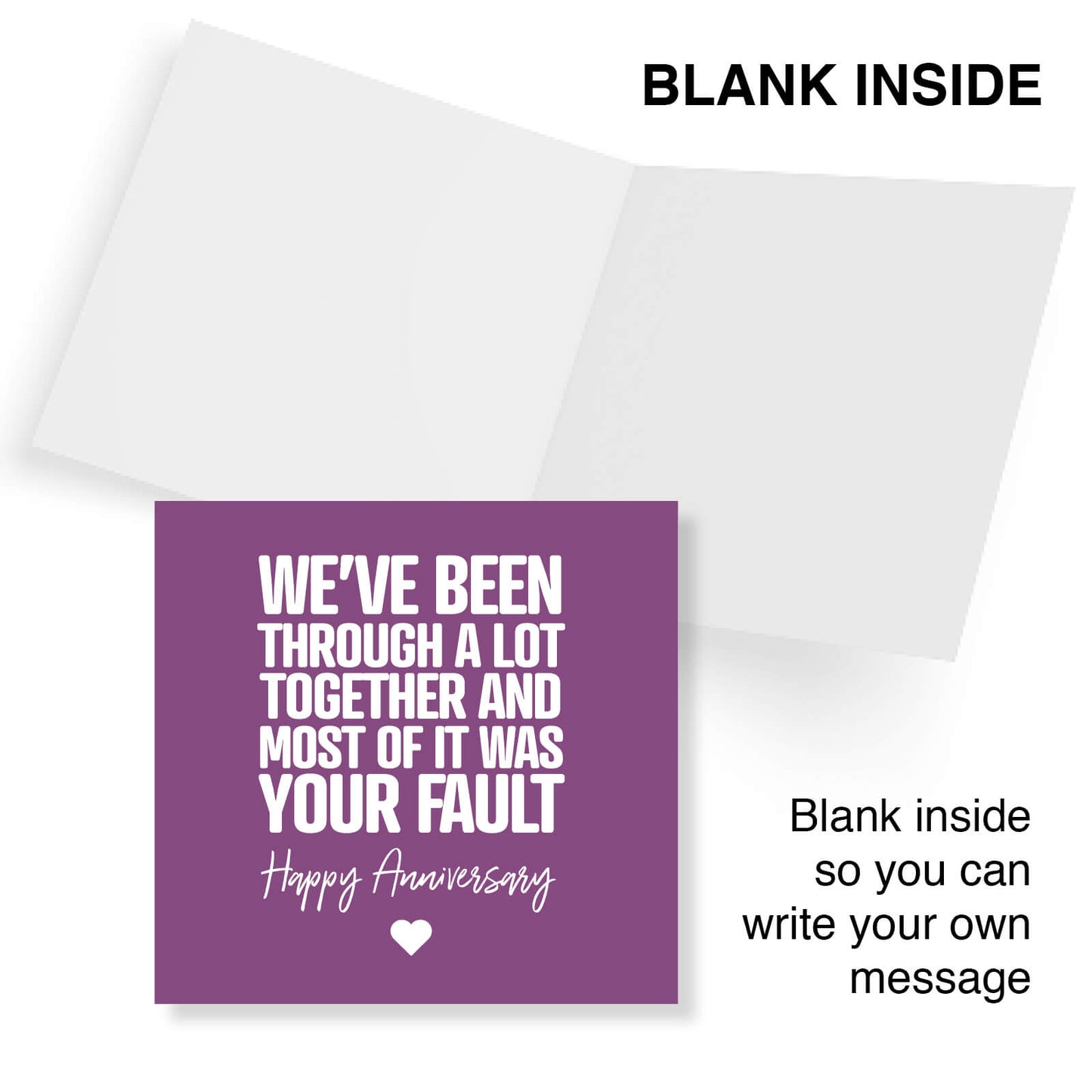 We've Been Through A Lot Together And Most Of It Was Your Fault.