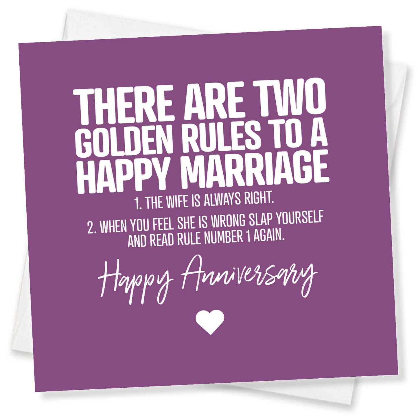 Two Golden Rules To A Happy Marriage 1. The Wife Is Always Right 2.