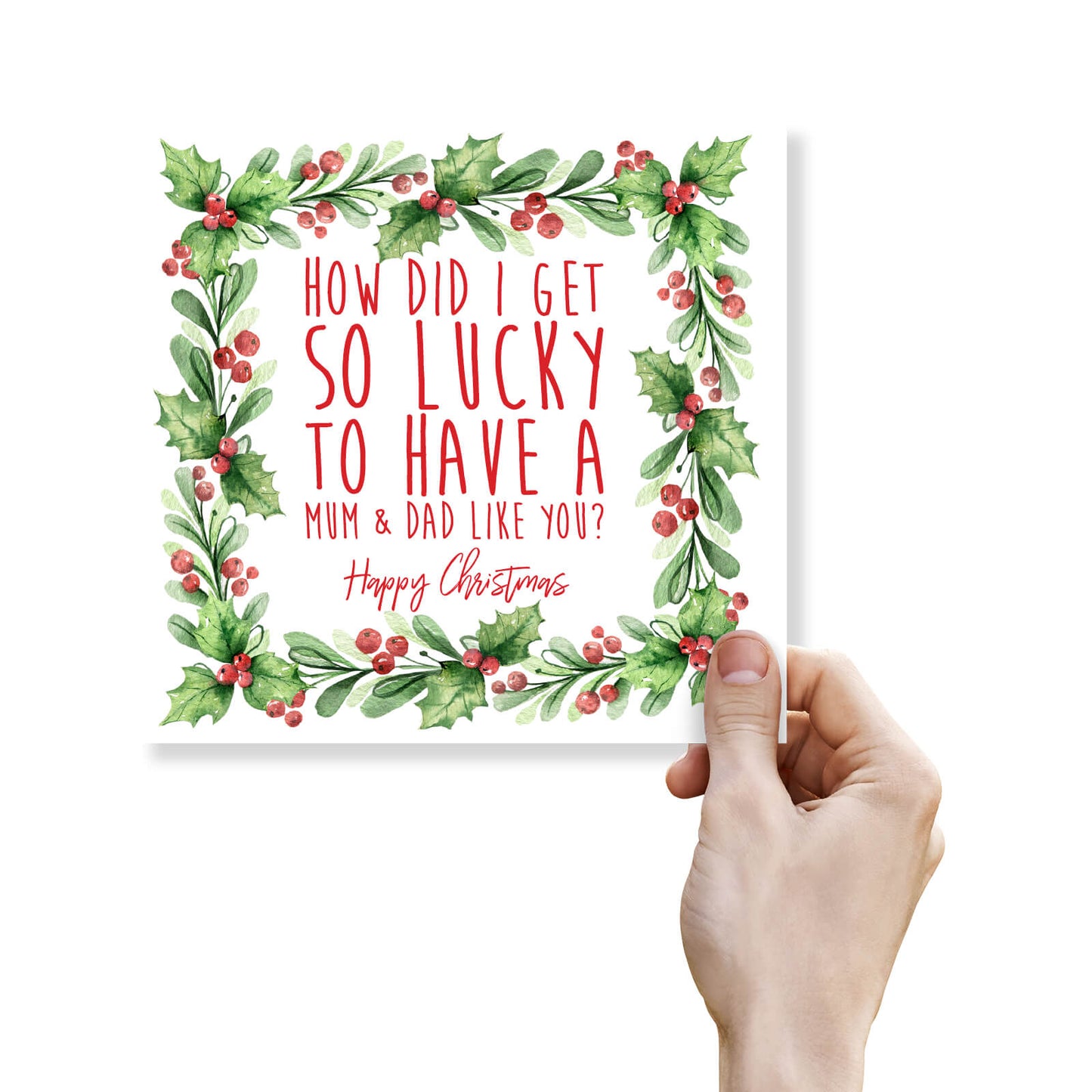 Christmas Card – "How Did I Get So Lucky – Mum & Dad"